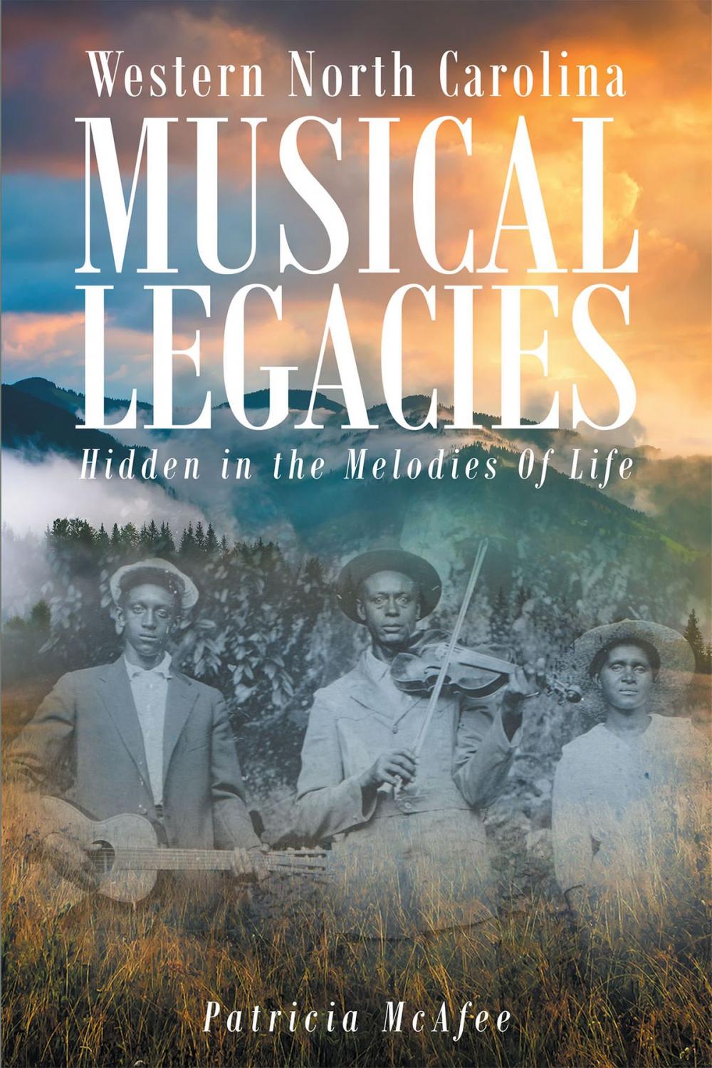 Big bigCover of Western North Carolina Musical Legacies: Hidden In The Melodies Of Life