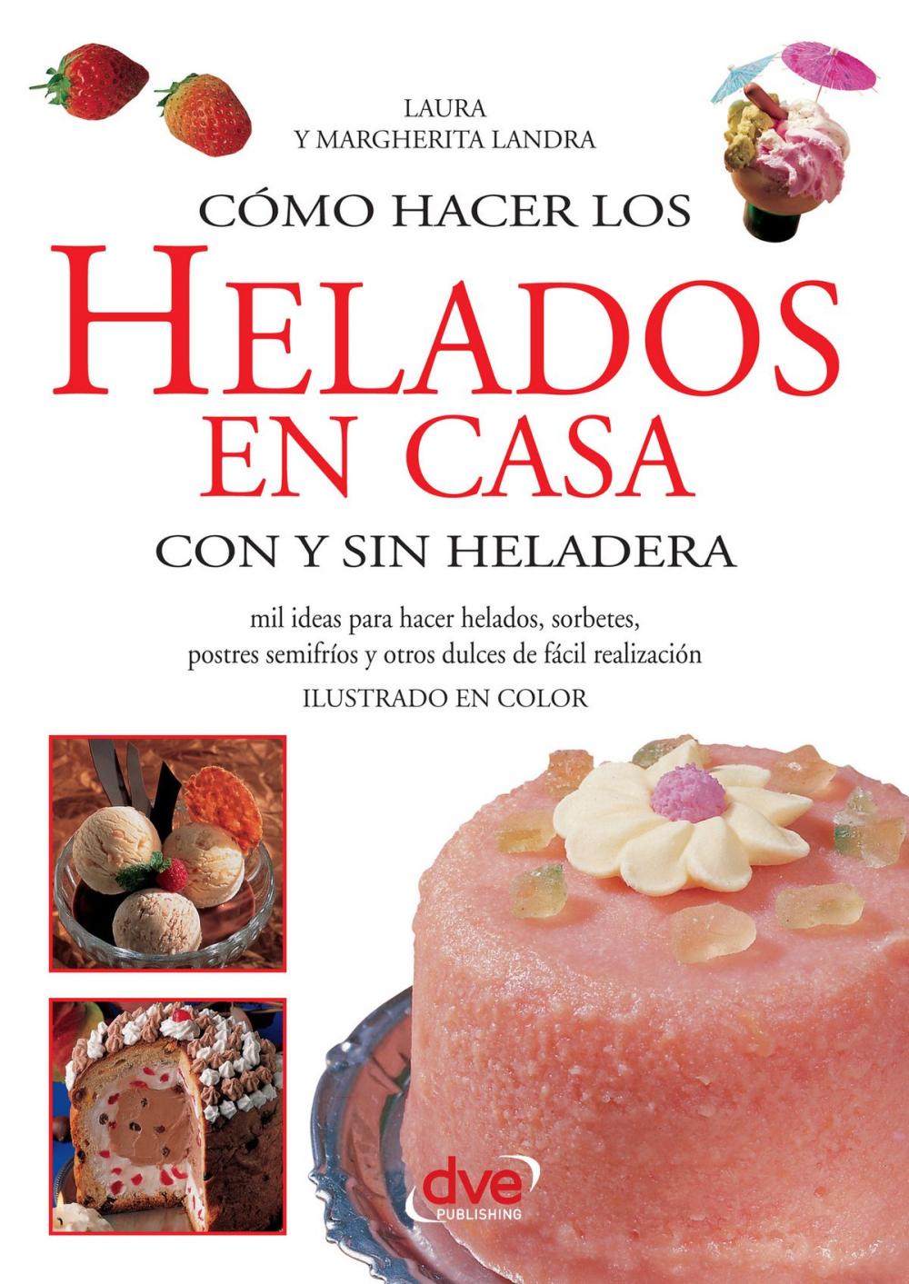 Big bigCover of Cómo hacer los helados en casa con y sin heladera