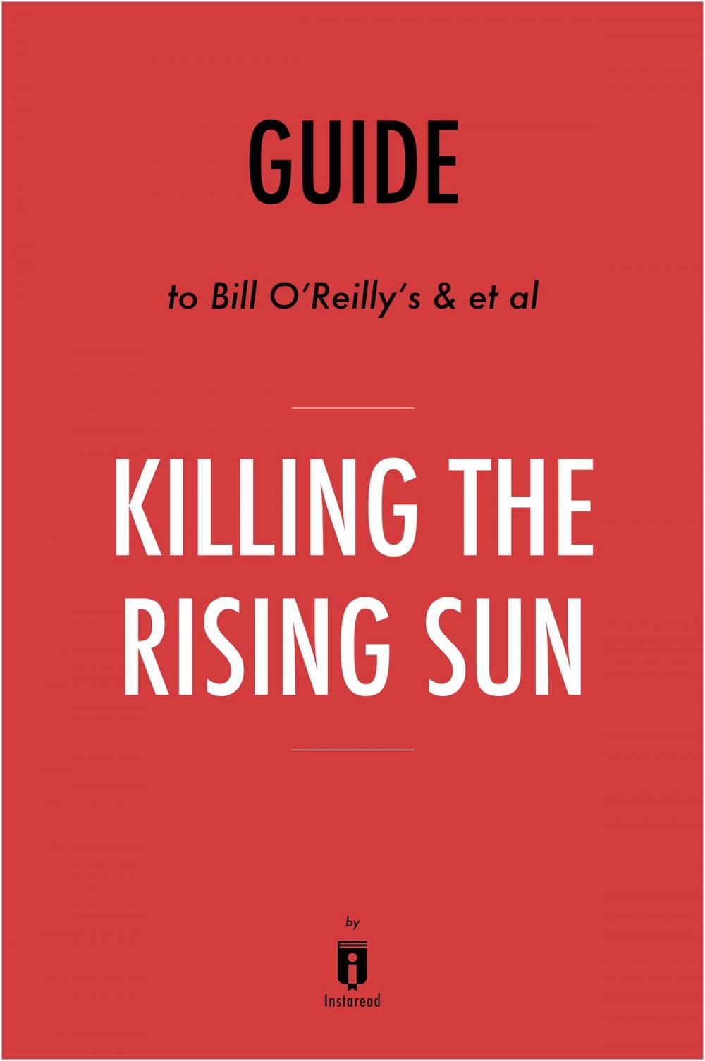 Big bigCover of Guide to Bill O'Reilly's & et al Killing the Rising Sun by Instaread