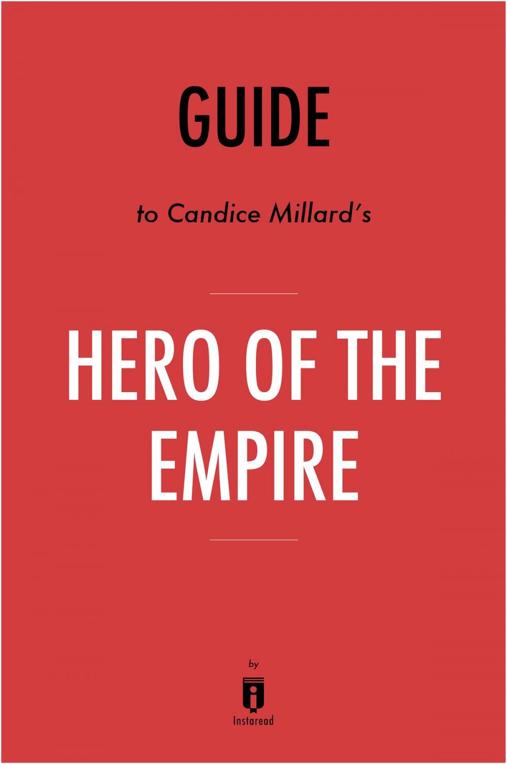 Big bigCover of Guide to Candice Millard's Hero of the Empire by Instaread