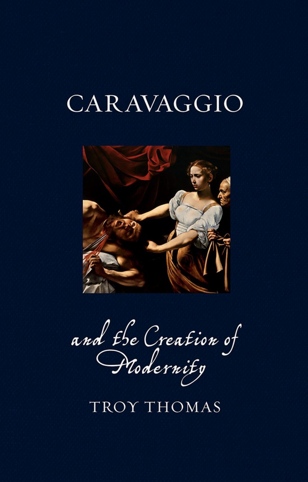 Big bigCover of Caravaggio and the Creation of Modernity