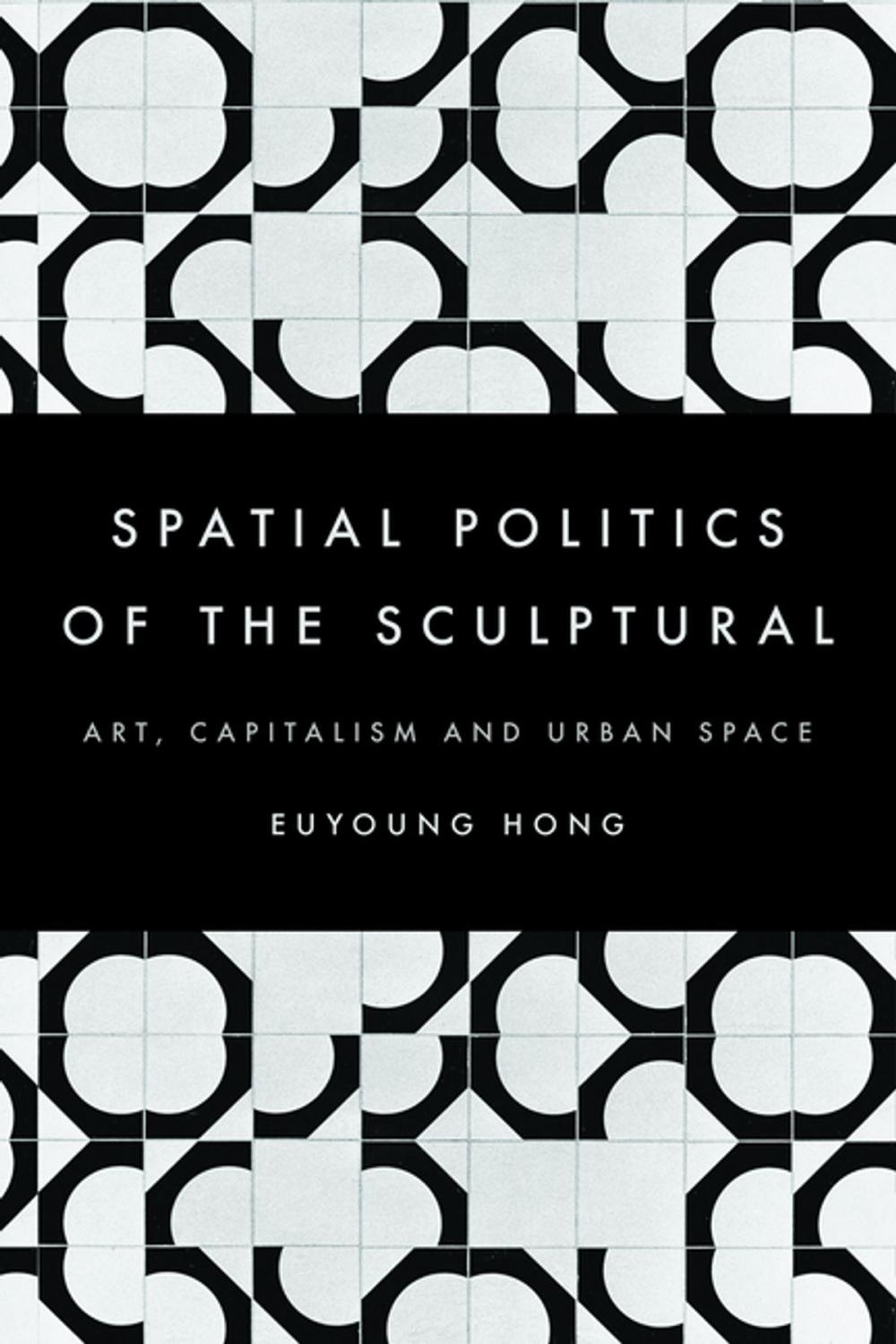 Big bigCover of The Spatial Politics of the Sculptural