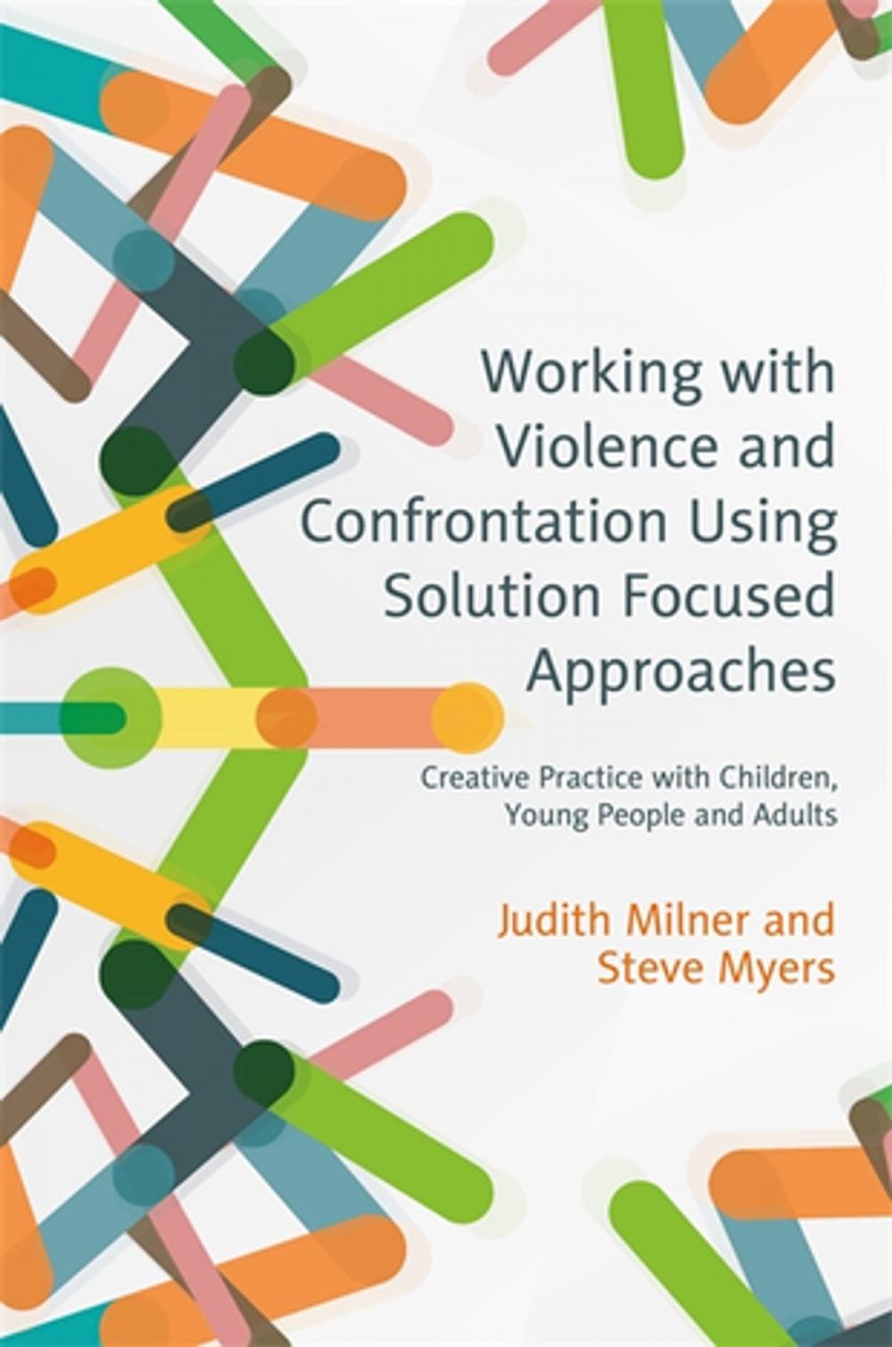 Big bigCover of Working with Violence and Confrontation Using Solution Focused Approaches