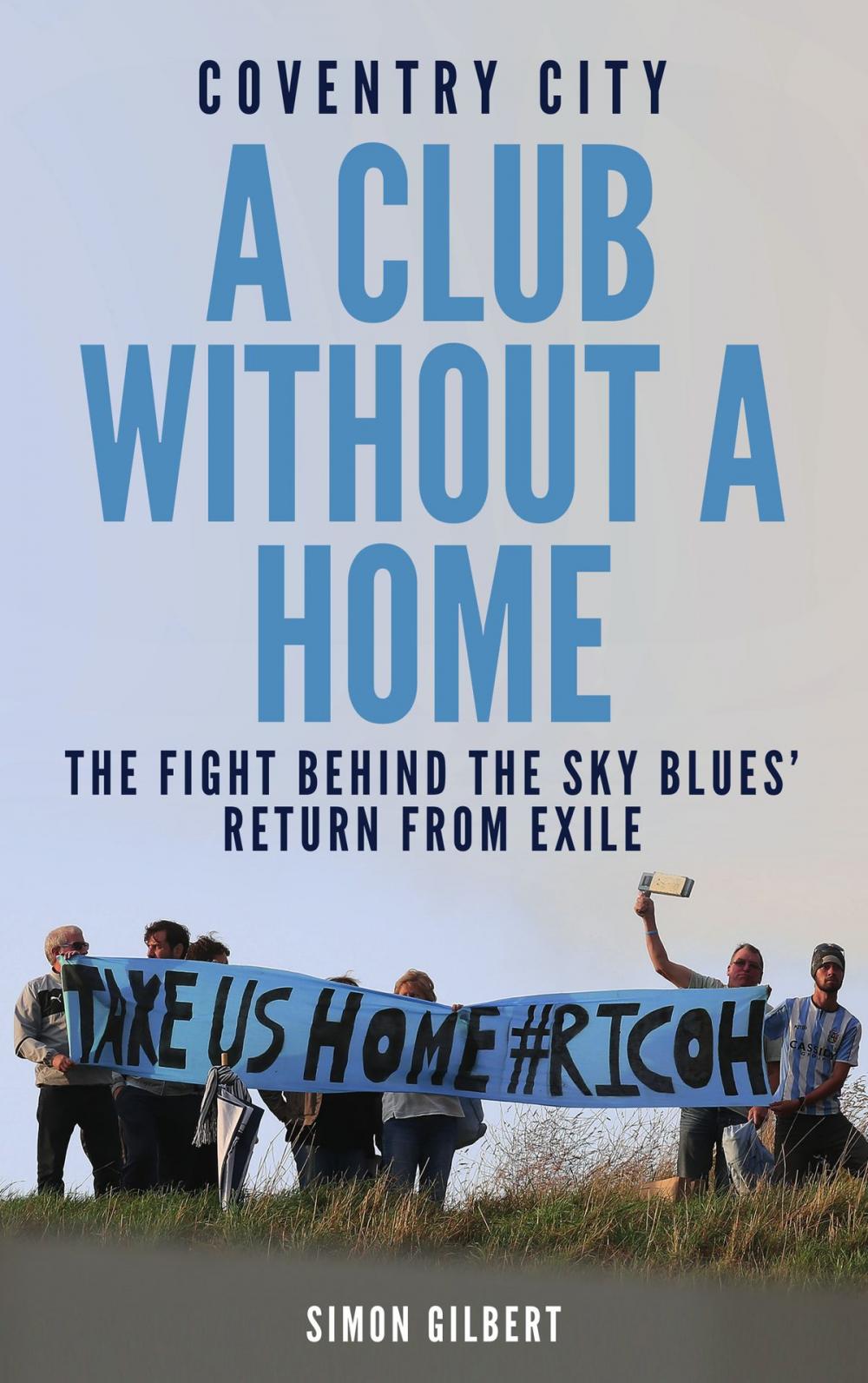 Big bigCover of Coventry City: A Club Without a Home