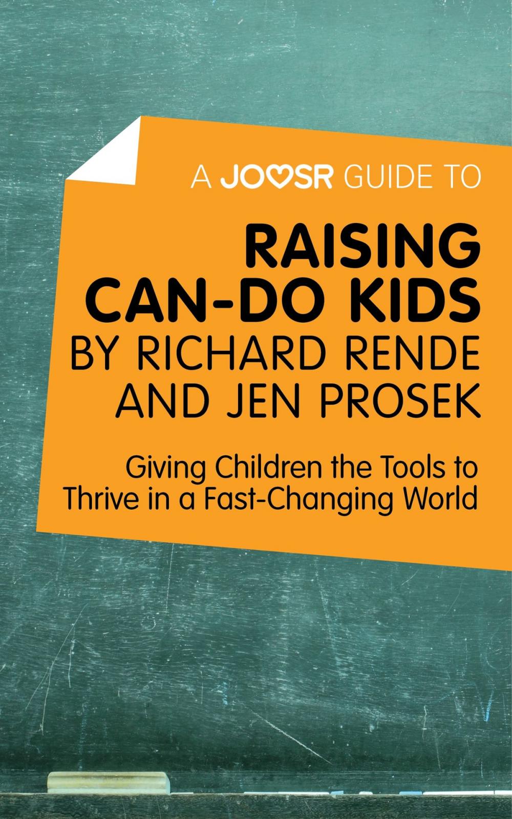 Big bigCover of A Joosr Guide to... Raising Can-Do Kids by Richard Rende and Jen Prosek: Giving Children the Tools to Thrive in a Fast-Changing World