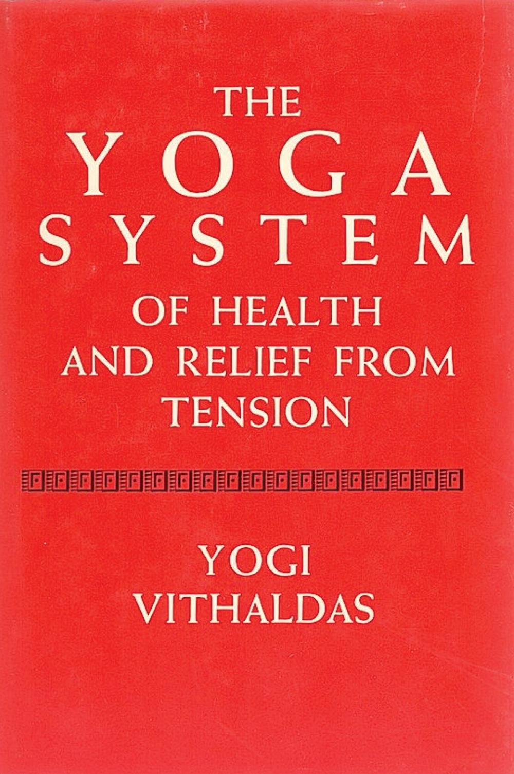 Big bigCover of The Yoga System of Health and Relief from Tension [Illustrated Edition]