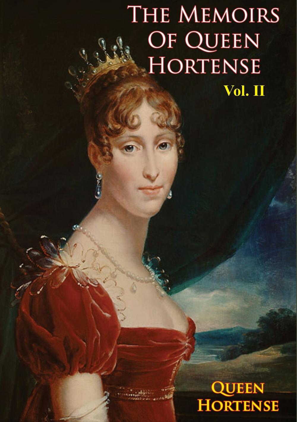 Big bigCover of The Memoirs of Queen Hortense Vol. II