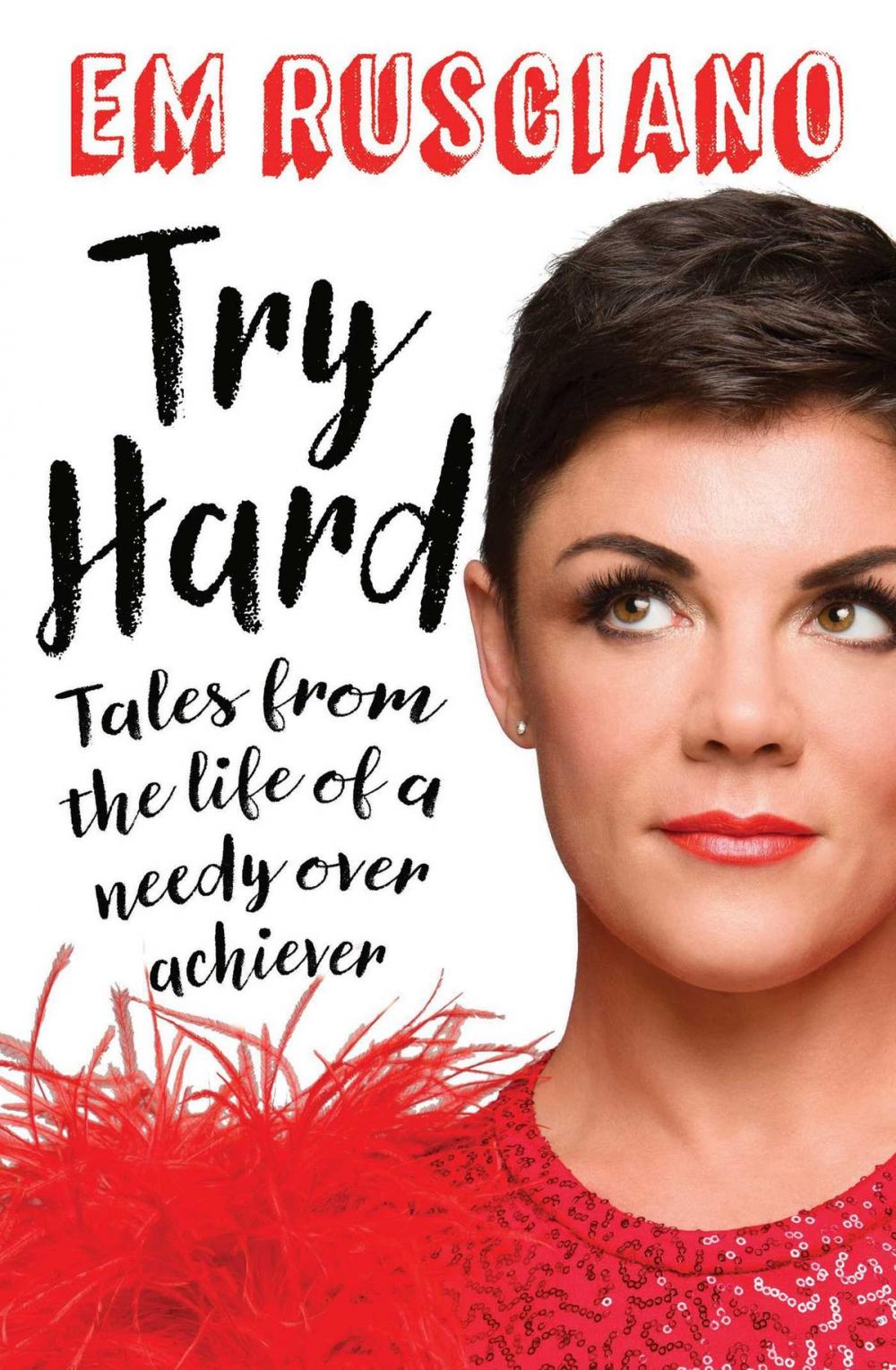 Big bigCover of Try Hard: Tales from the Life of a Needy Overachiever (Extra Sass Edition)