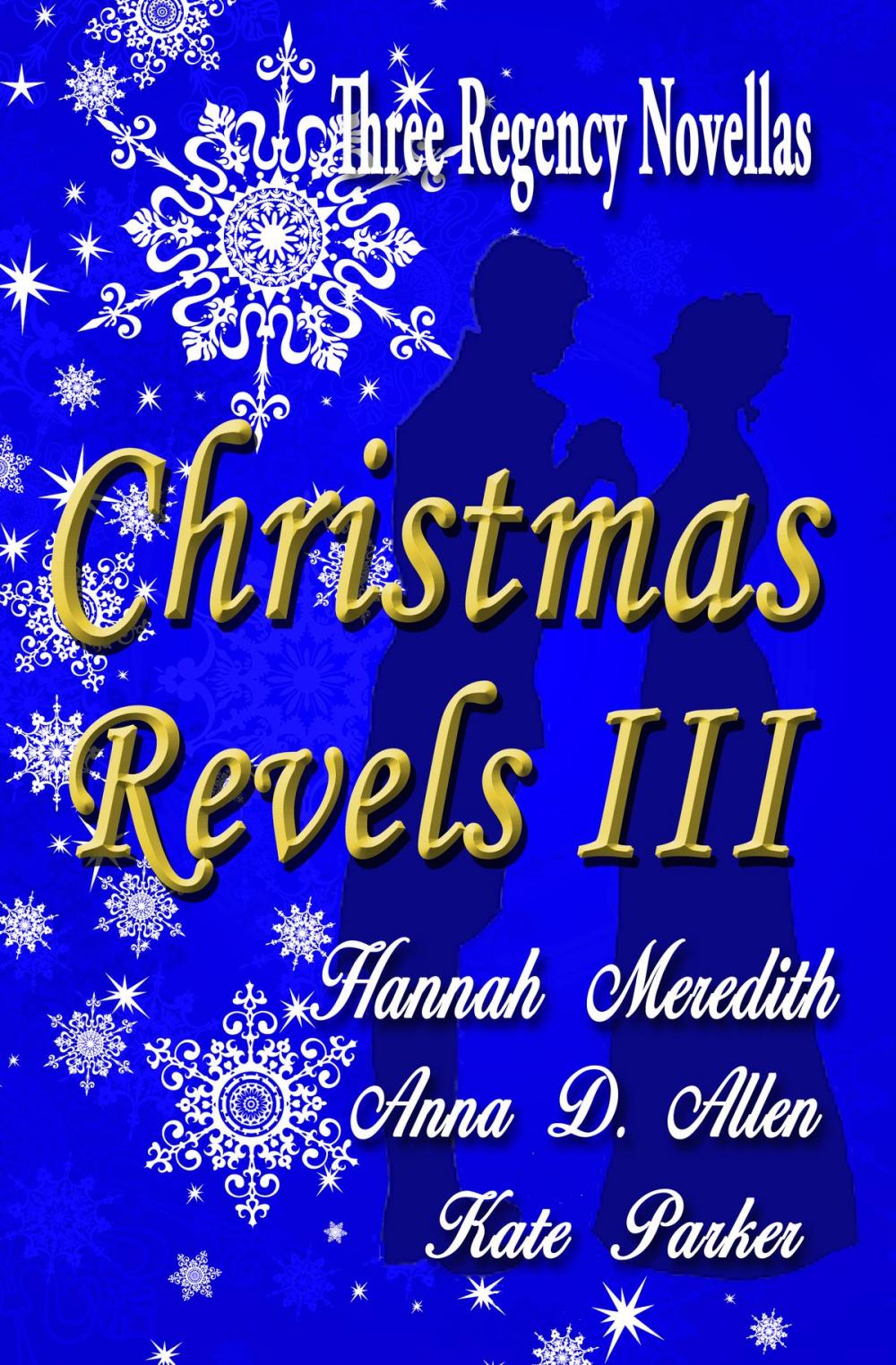 Big bigCover of Christmas Revels III: Three Regency Novellas