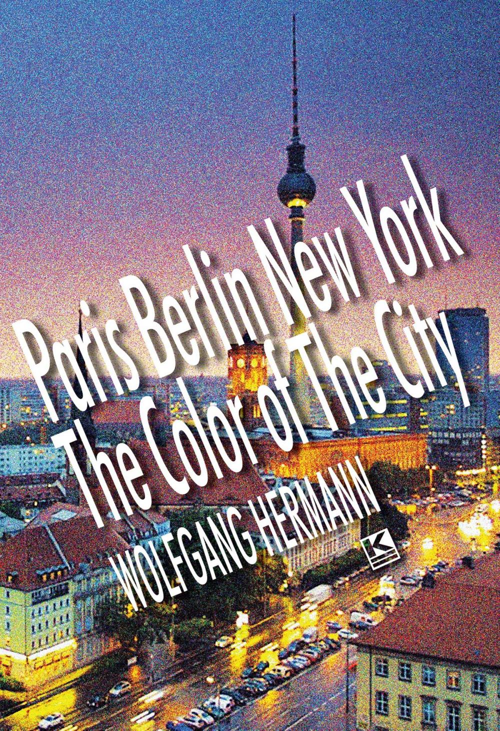 Big bigCover of Paris Berlin New York - The Color of the City