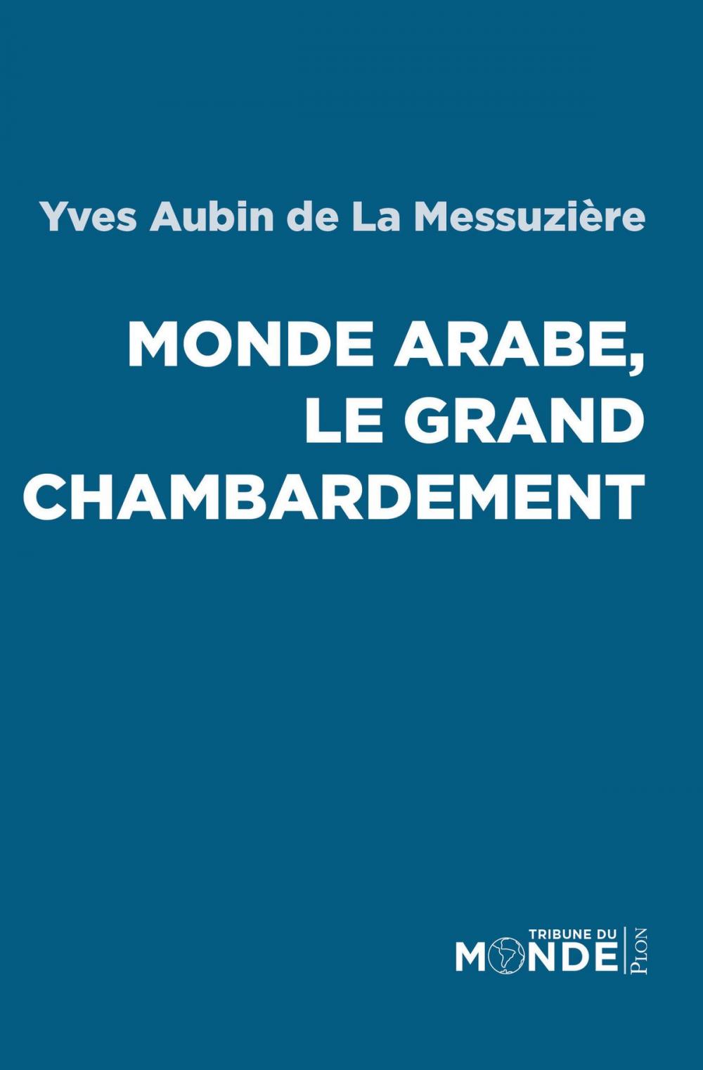 Big bigCover of Monde arabe, le grand chambardement