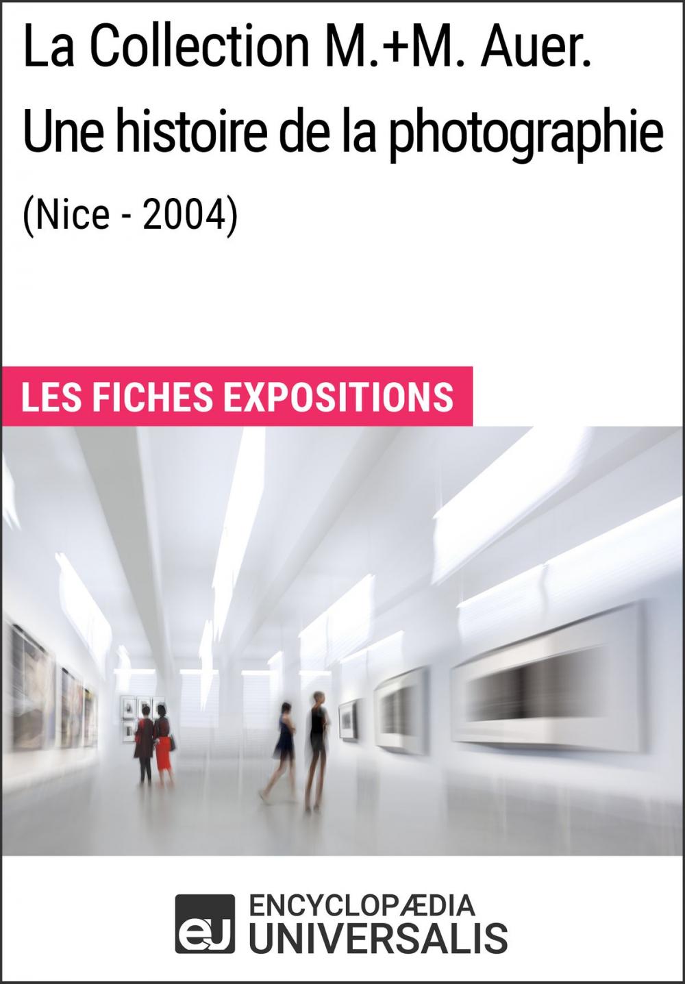 Big bigCover of La Collection M.+M. Auer. Une histoire de la photographie (Nice - 2004)