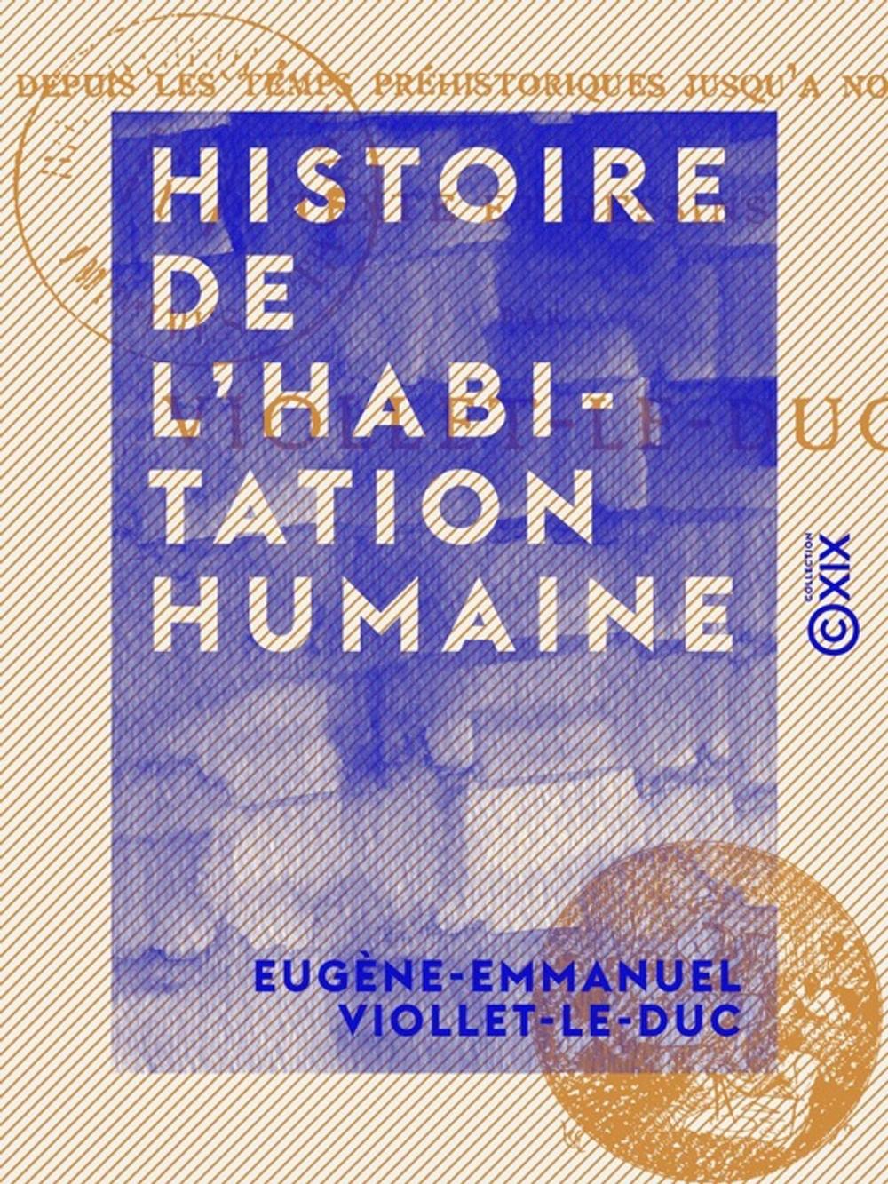 Big bigCover of Histoire de l'habitation humaine - Depuis les temps préhistoriques jusqu'à nos jours