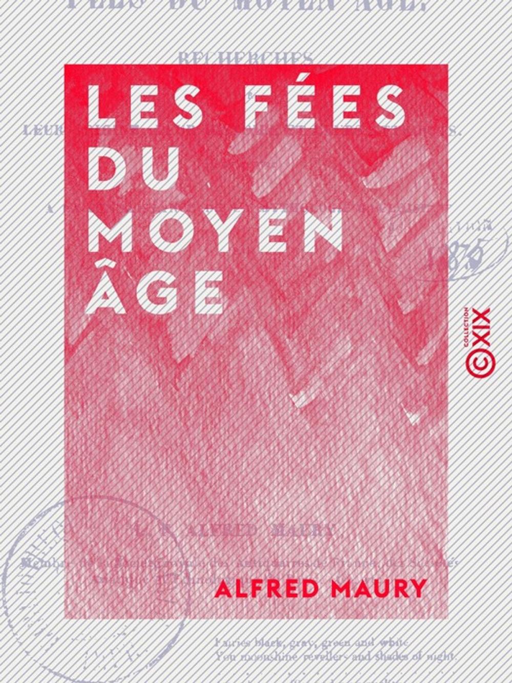 Big bigCover of Les Fées du Moyen Âge - Recherches sur leur origine, leur histoire et leurs attributs, pour servir à la connaissance de la mythologie gauloise