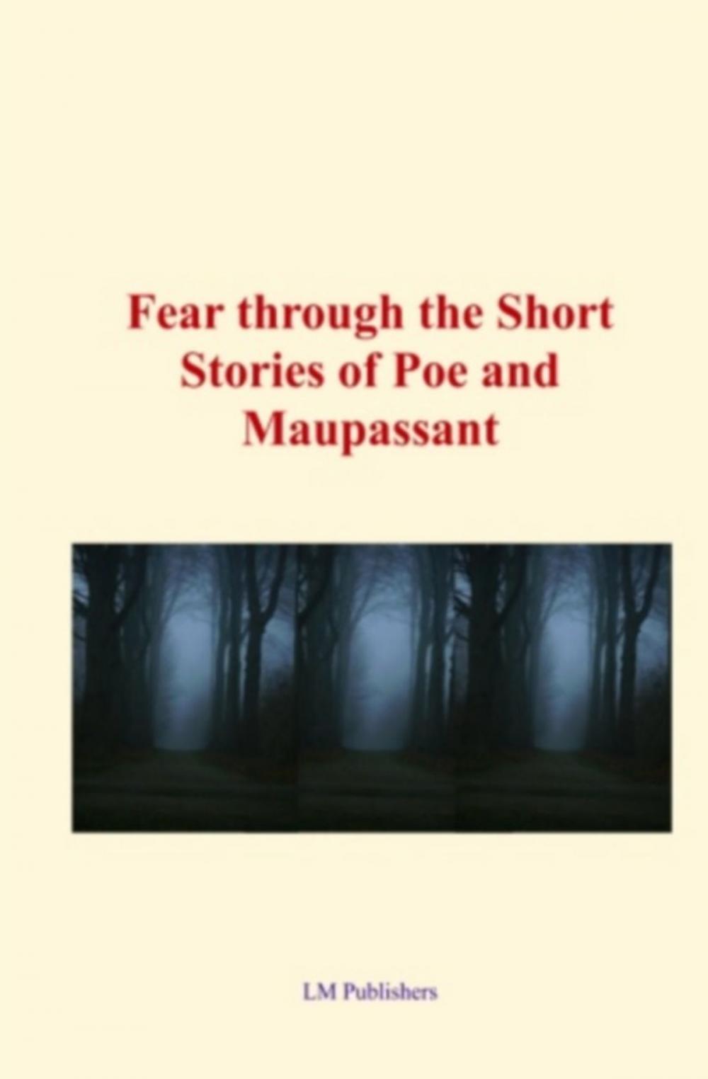 Big bigCover of Fear through the short stories of Poe and Maupassant