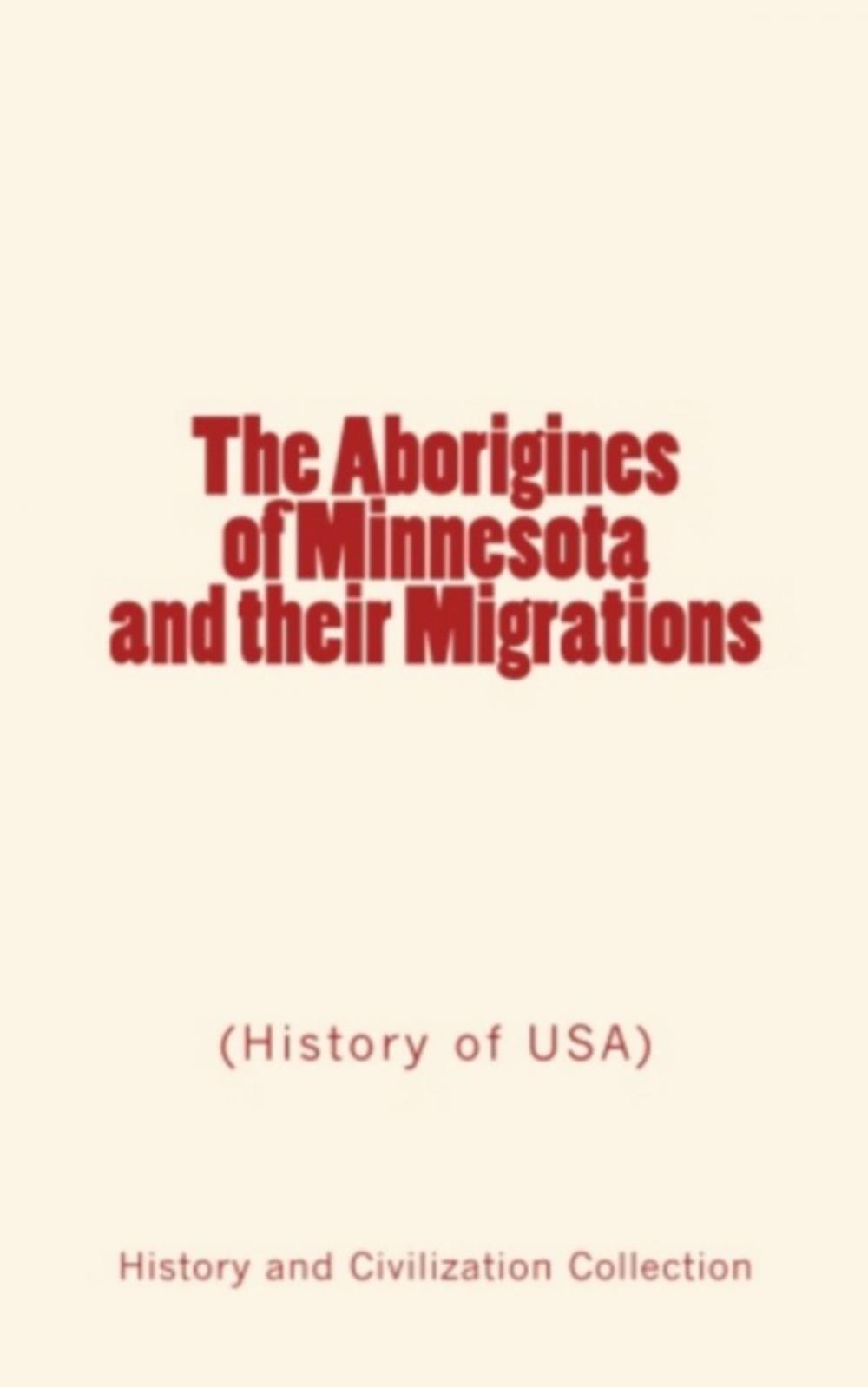 Big bigCover of The Aborigines of Minnesota and their Migrations