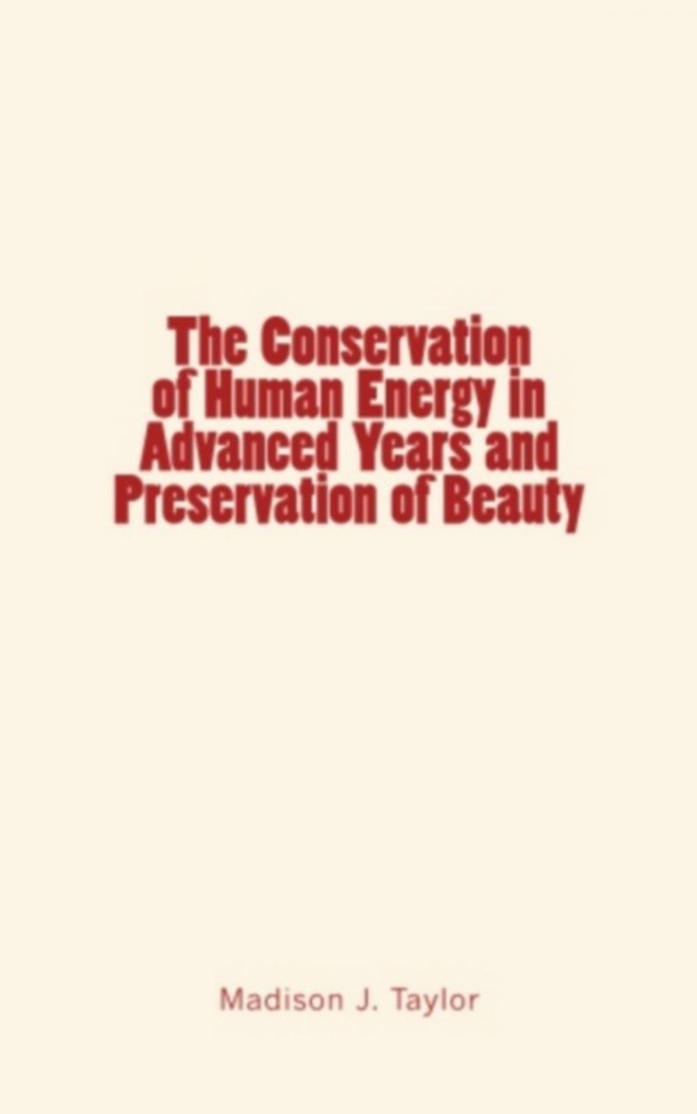 Big bigCover of The Conservation of Human Energy in Advanced Years and Preservation of Beauty