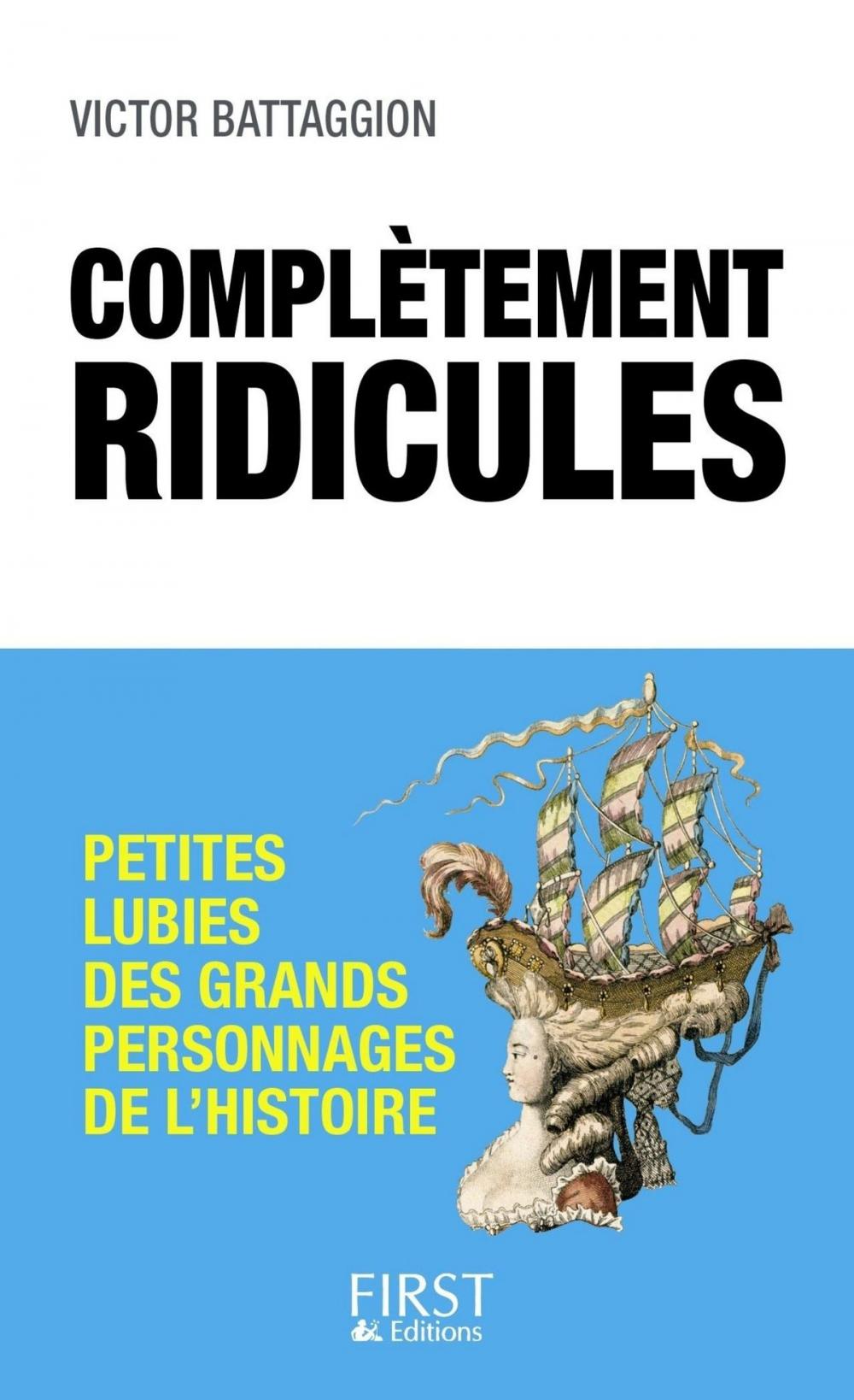 Big bigCover of Complètement ridicules : Petites lubies des grands personnages de l'Histoire