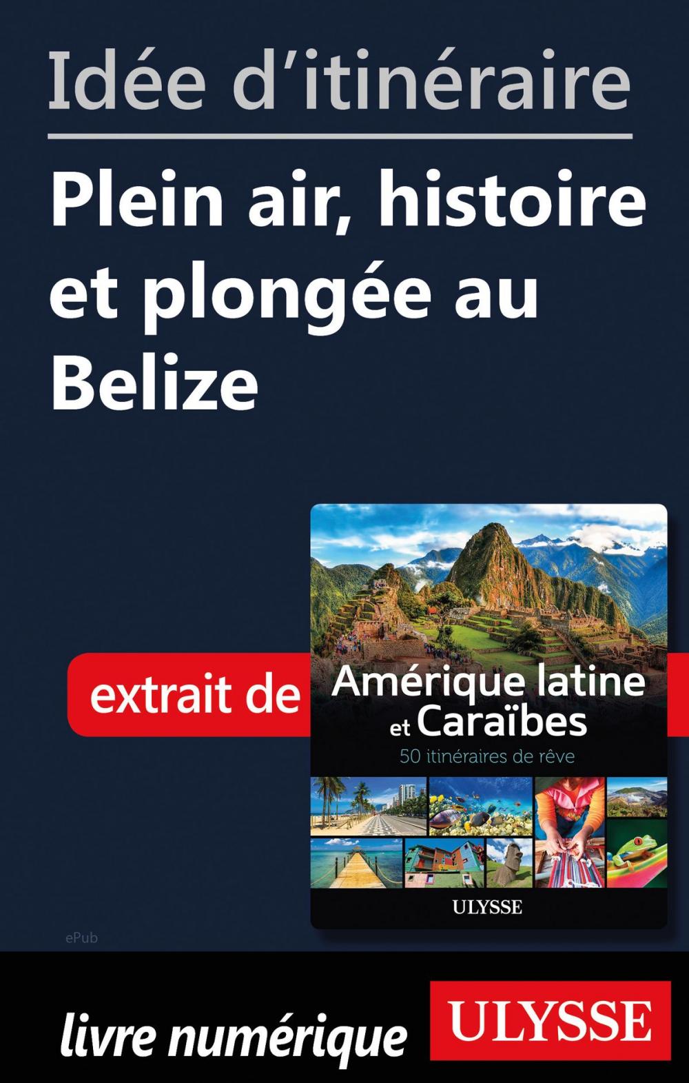 Big bigCover of Idée d'itinéraire - Plein air, histoire et plongée au Belize