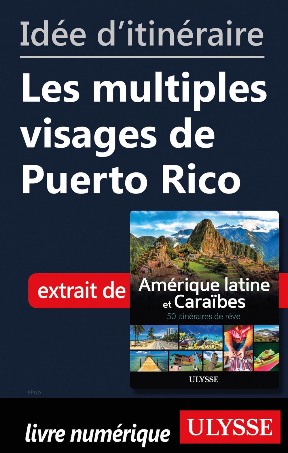 Big bigCover of Idée d'itinéraire - Les multiples visages de Puerto Rico