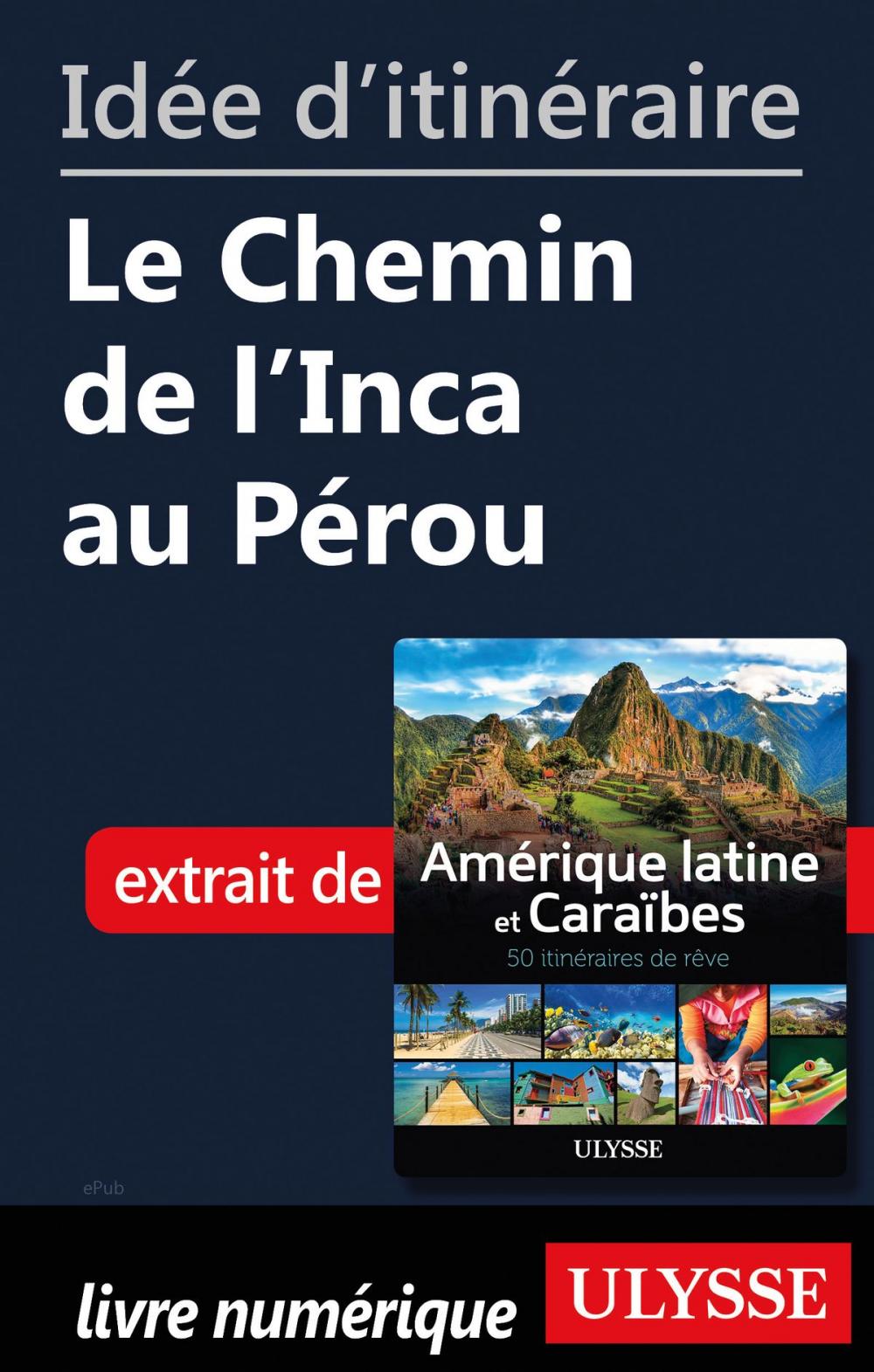 Big bigCover of Idée d'itinéraire - Le Chemin de l'Inca au Pérou