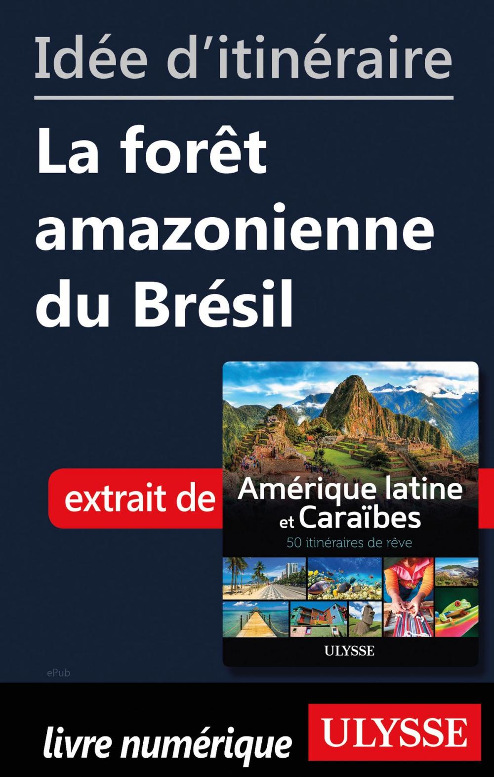 Big bigCover of Idée d'itinéraire - La forêt amazonienne du Brésil