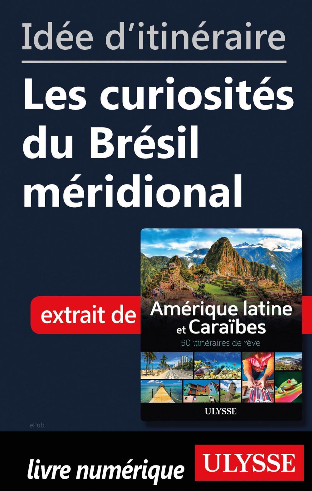 Big bigCover of Idée d'itinéraire - Les curiosités du Brésil méridional