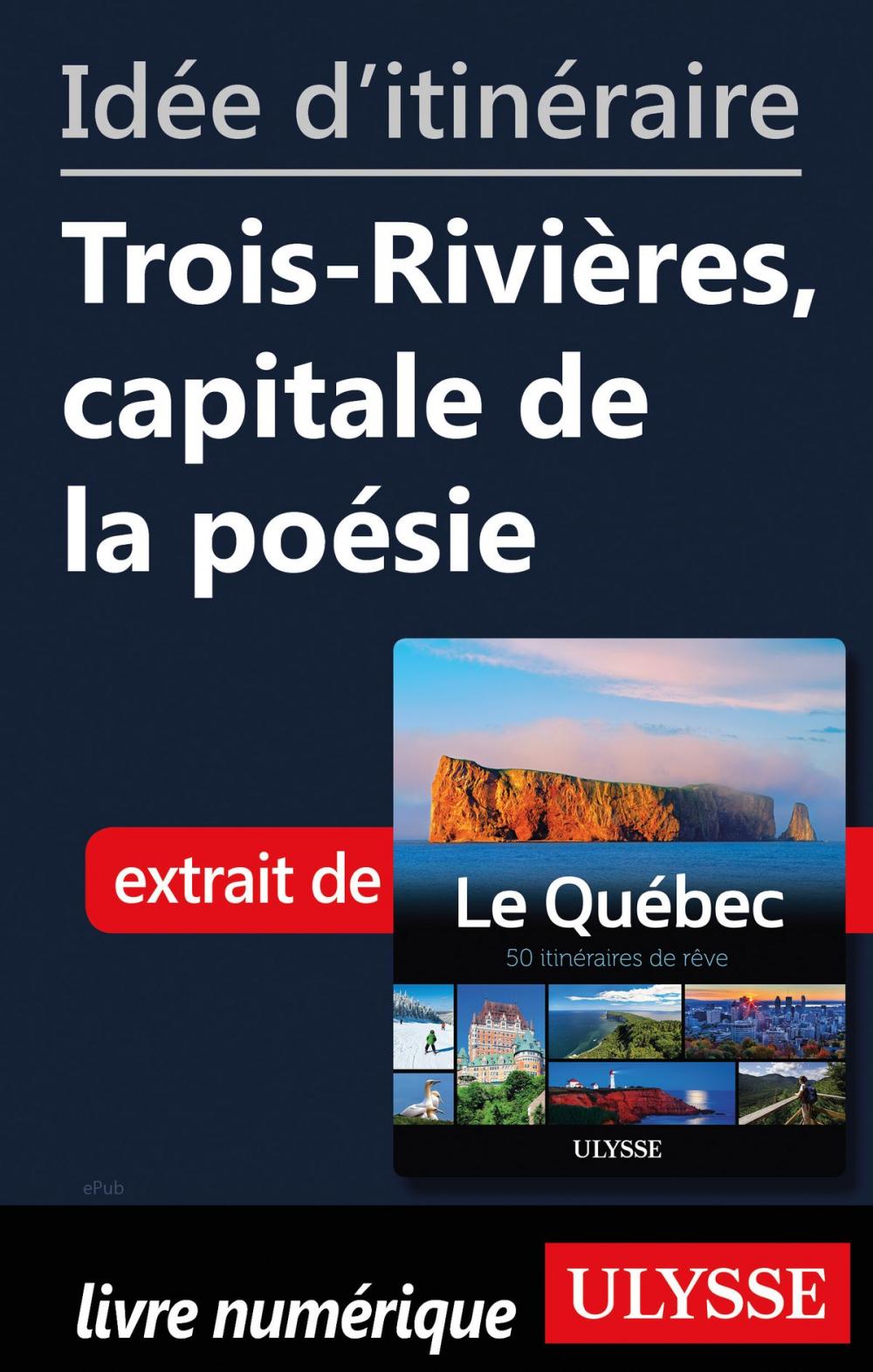 Big bigCover of Idée d'itinéraire - Trois-Rivières, capitale de la poésie