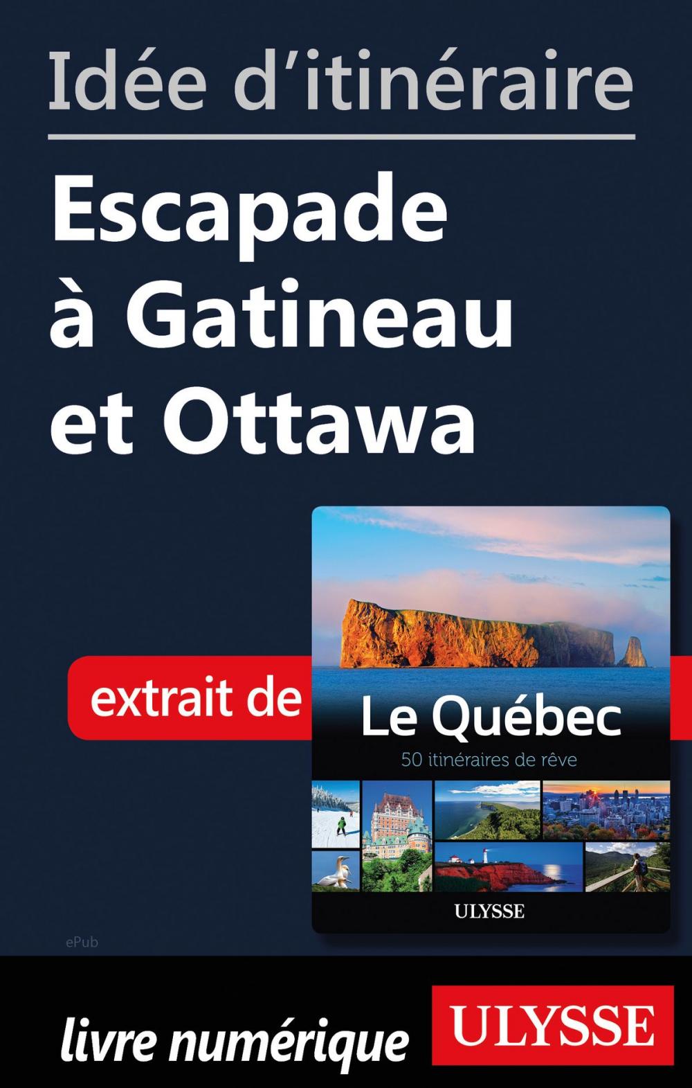 Big bigCover of Idée d'itinéraire - Escapade à Gatineau et Ottawa