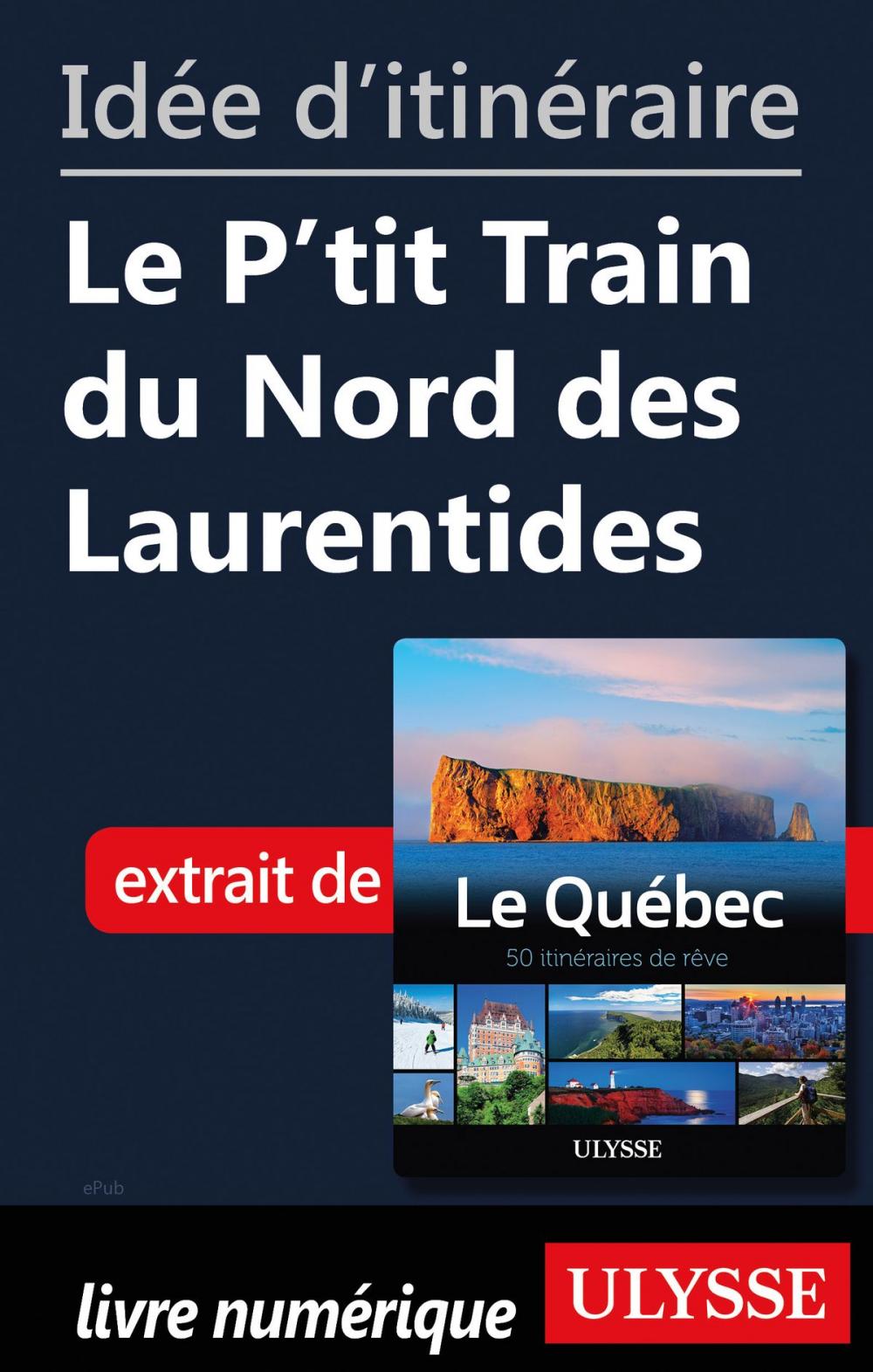 Big bigCover of Idée d'itinéraire - Le P'tit Train du Nord des Laurentides