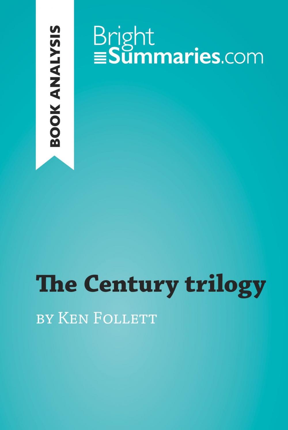 Big bigCover of The Century trilogy by Ken Follett (Book Analysis)