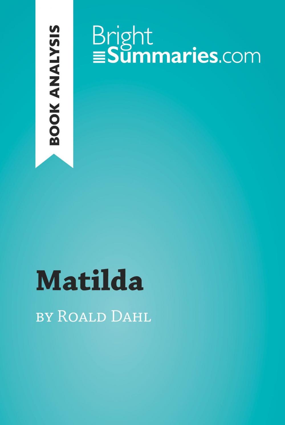 Big bigCover of Matilda by Roald Dahl (Book Analysis)