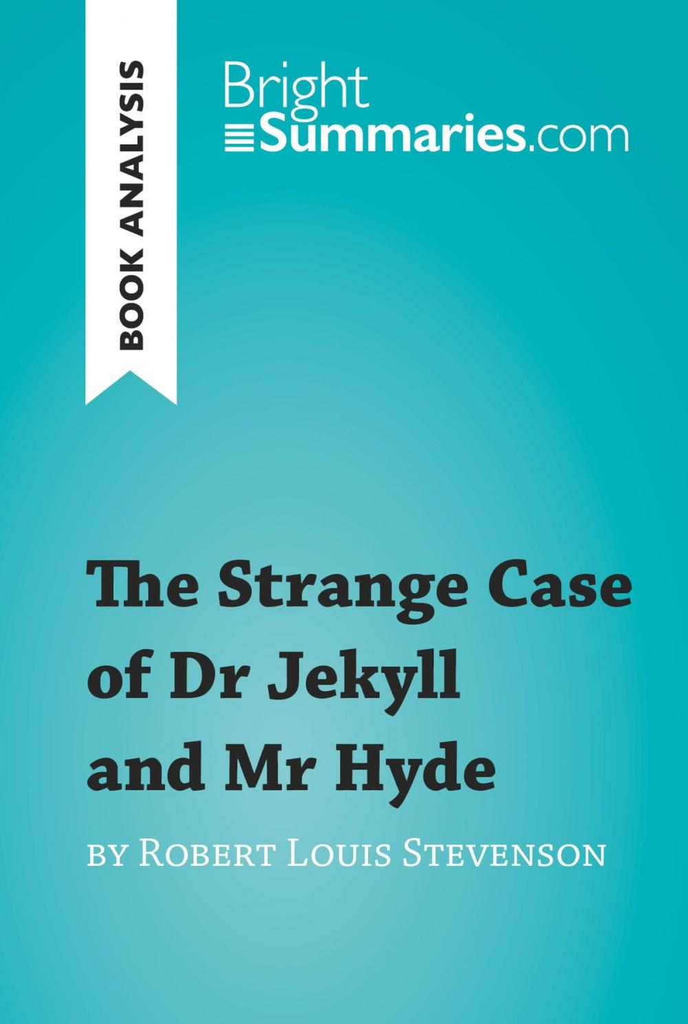 Big bigCover of The Strange Case of Dr Jekyll and Mr Hyde by Robert Louis Stevenson (Book Analysis)