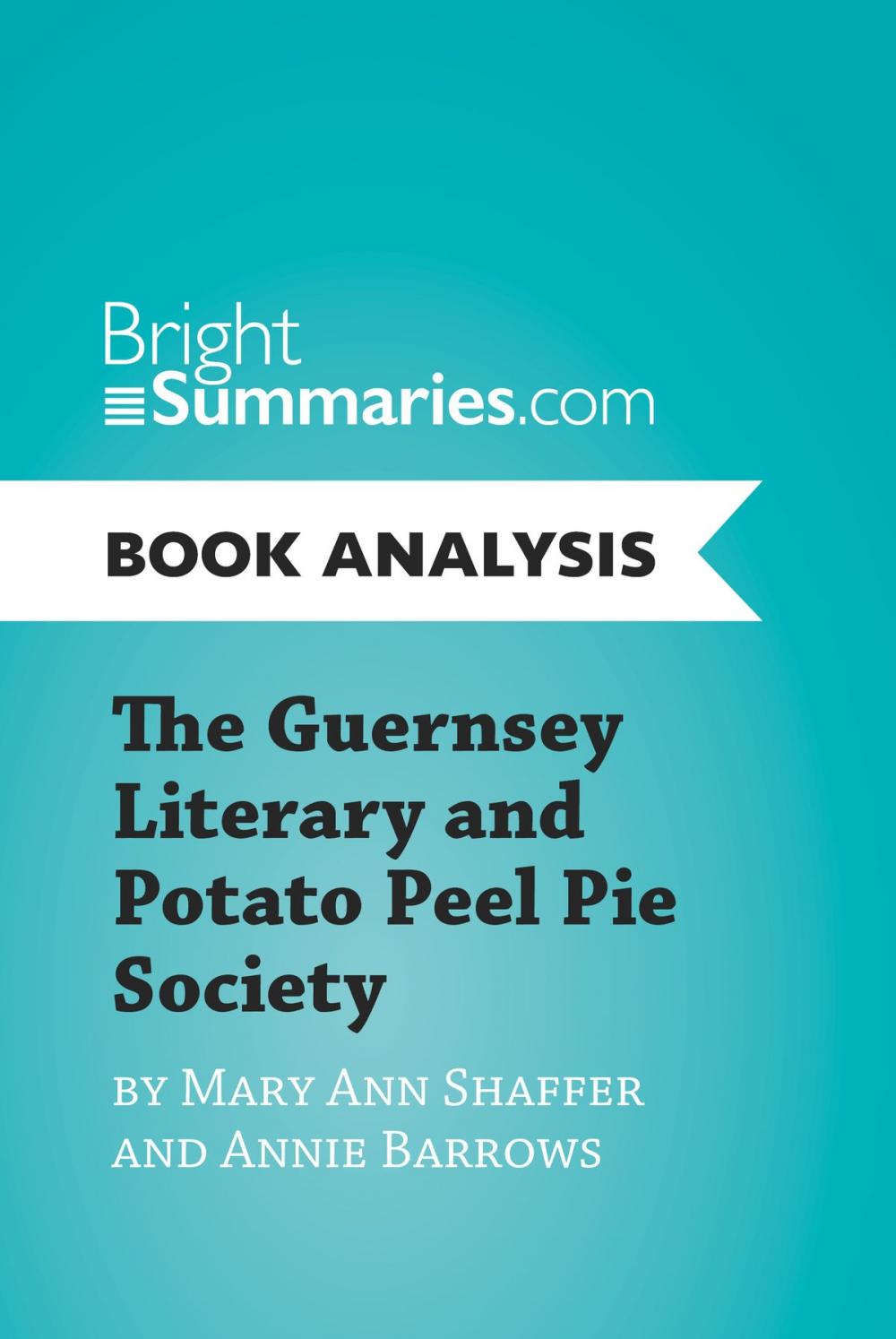 Big bigCover of The Guernsey Literary and Potato Peel Pie Society by Mary Ann Shaffer and Annie Barrows (Book Analysis)