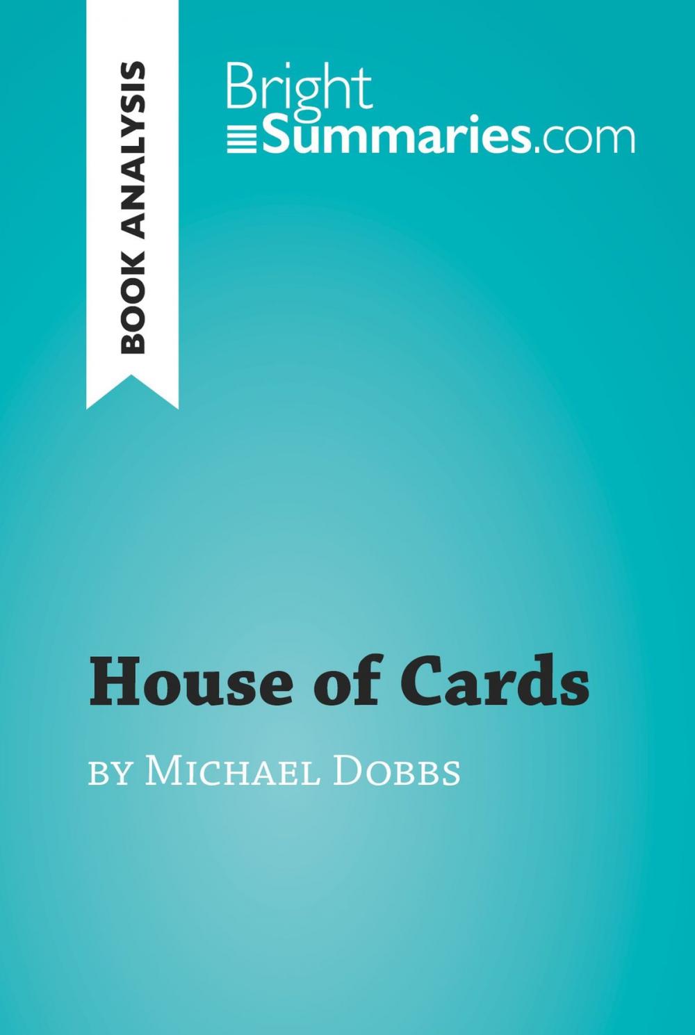 Big bigCover of House of Cards by Michael Dobbs (Book Analysis)