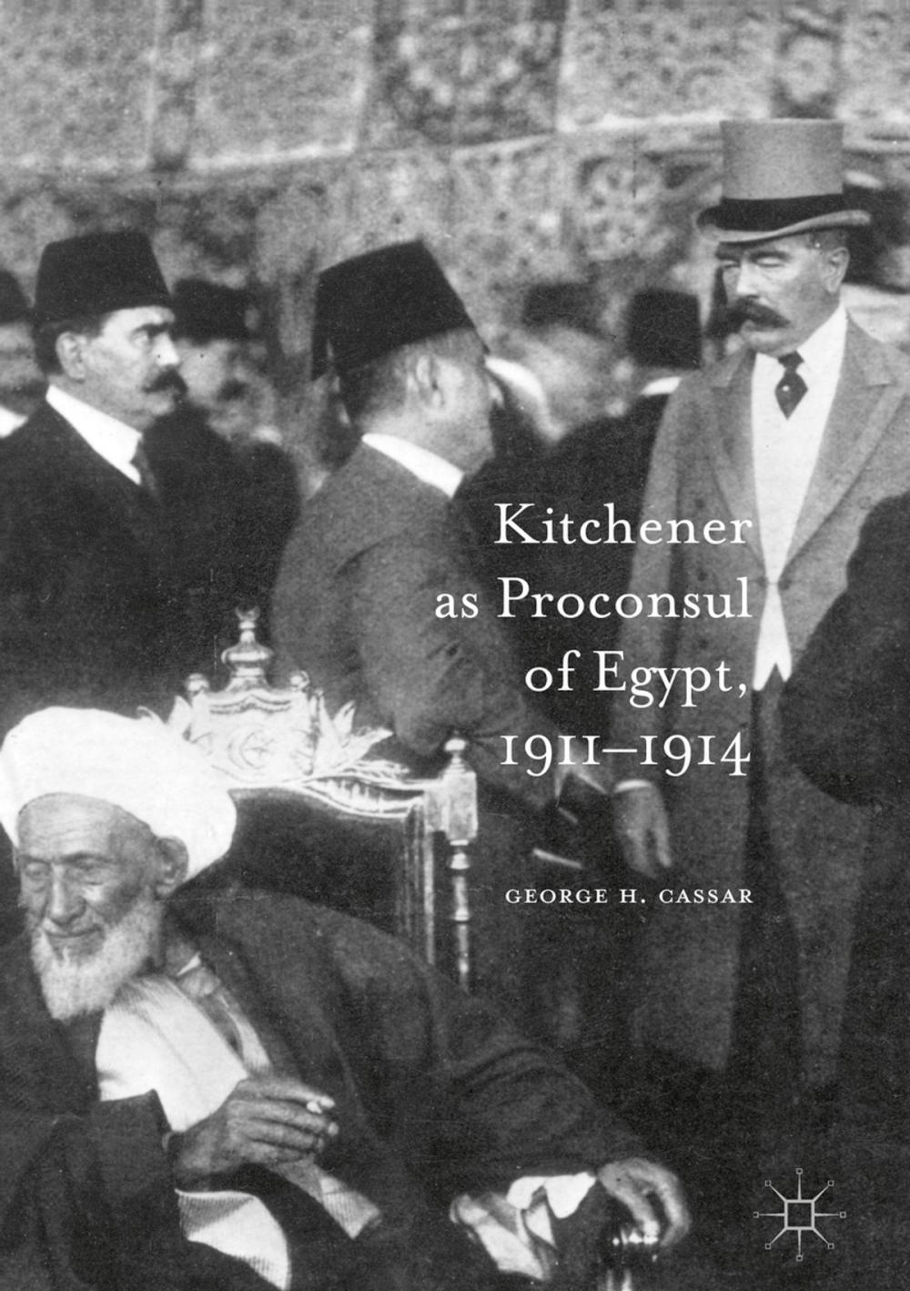 Big bigCover of Kitchener as Proconsul of Egypt, 1911-1914