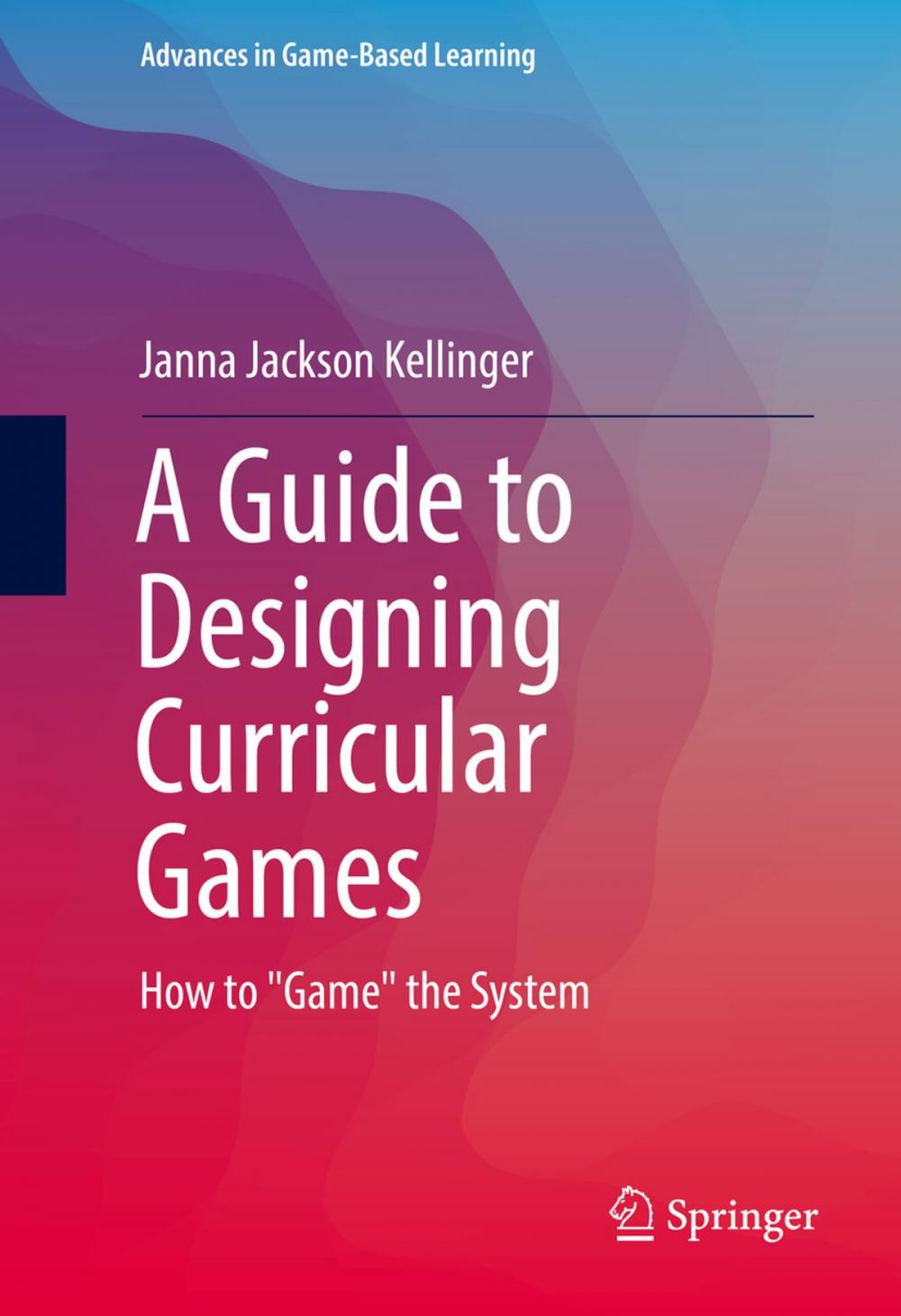 Big bigCover of A Guide to Designing Curricular Games