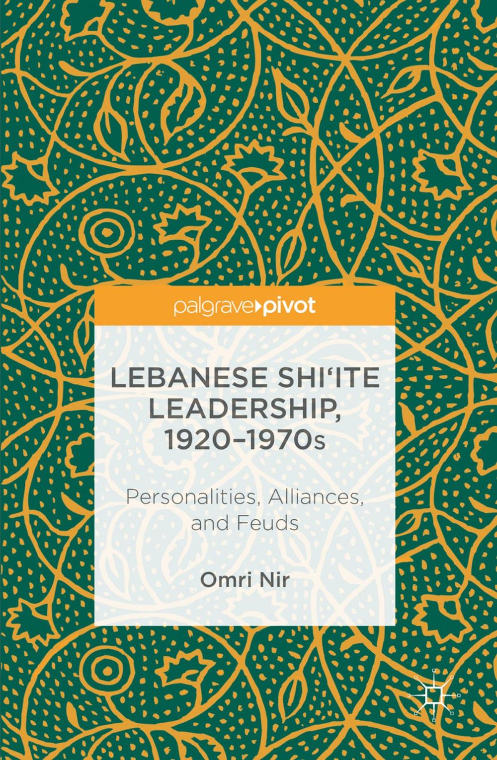 Big bigCover of Lebanese Shi‘ite Leadership, 1920–1970s