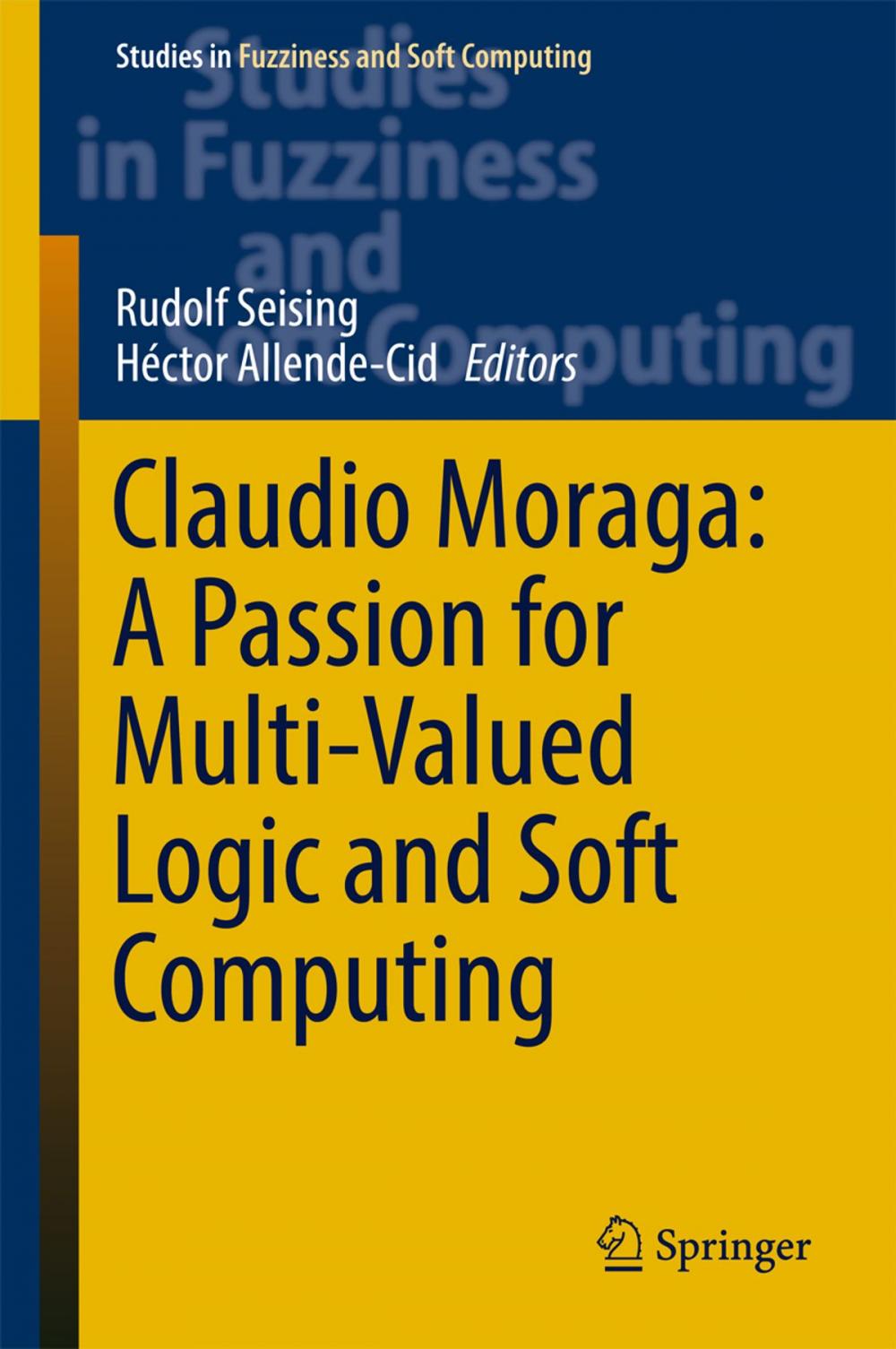 Big bigCover of Claudio Moraga: A Passion for Multi-Valued Logic and Soft Computing