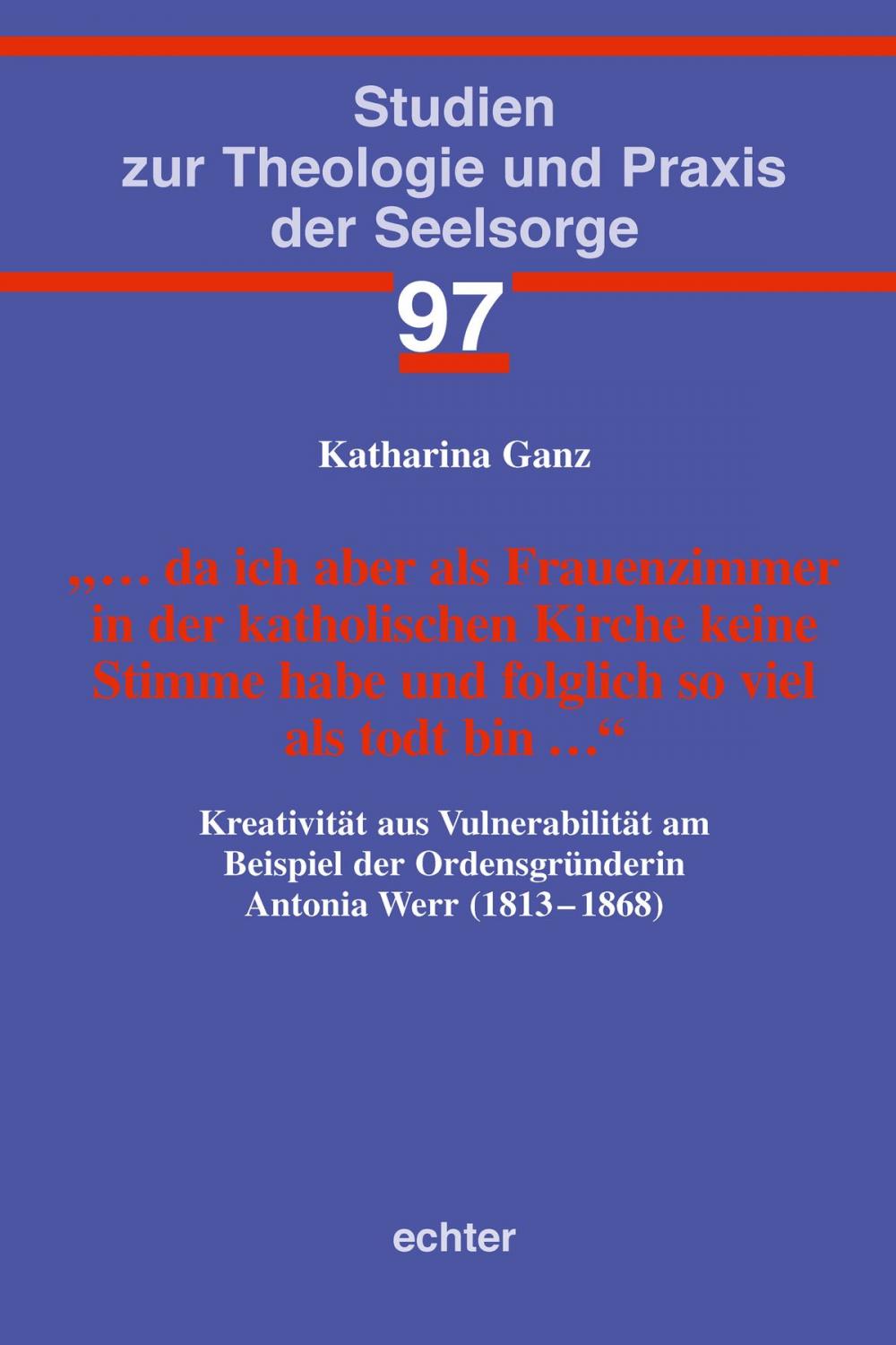 Big bigCover of … da ich aber als Frauenzimmer in der katholischen Kirche keine Stimme habe und folglich so viel als todt bin …