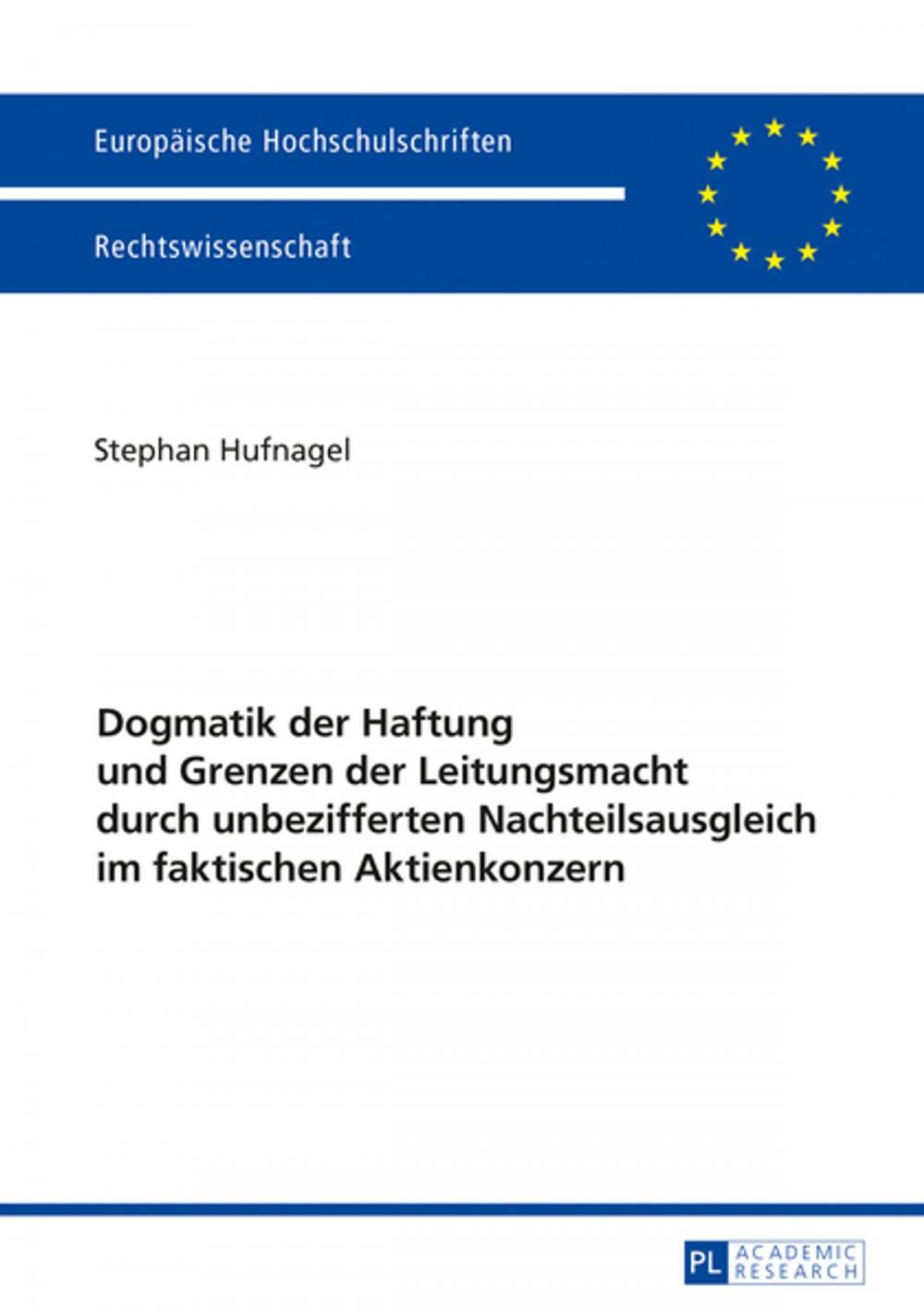 Big bigCover of Dogmatik der Haftung und Grenzen der Leitungsmacht durch unbezifferten Nachteilsausgleich im faktischen Aktienkonzern