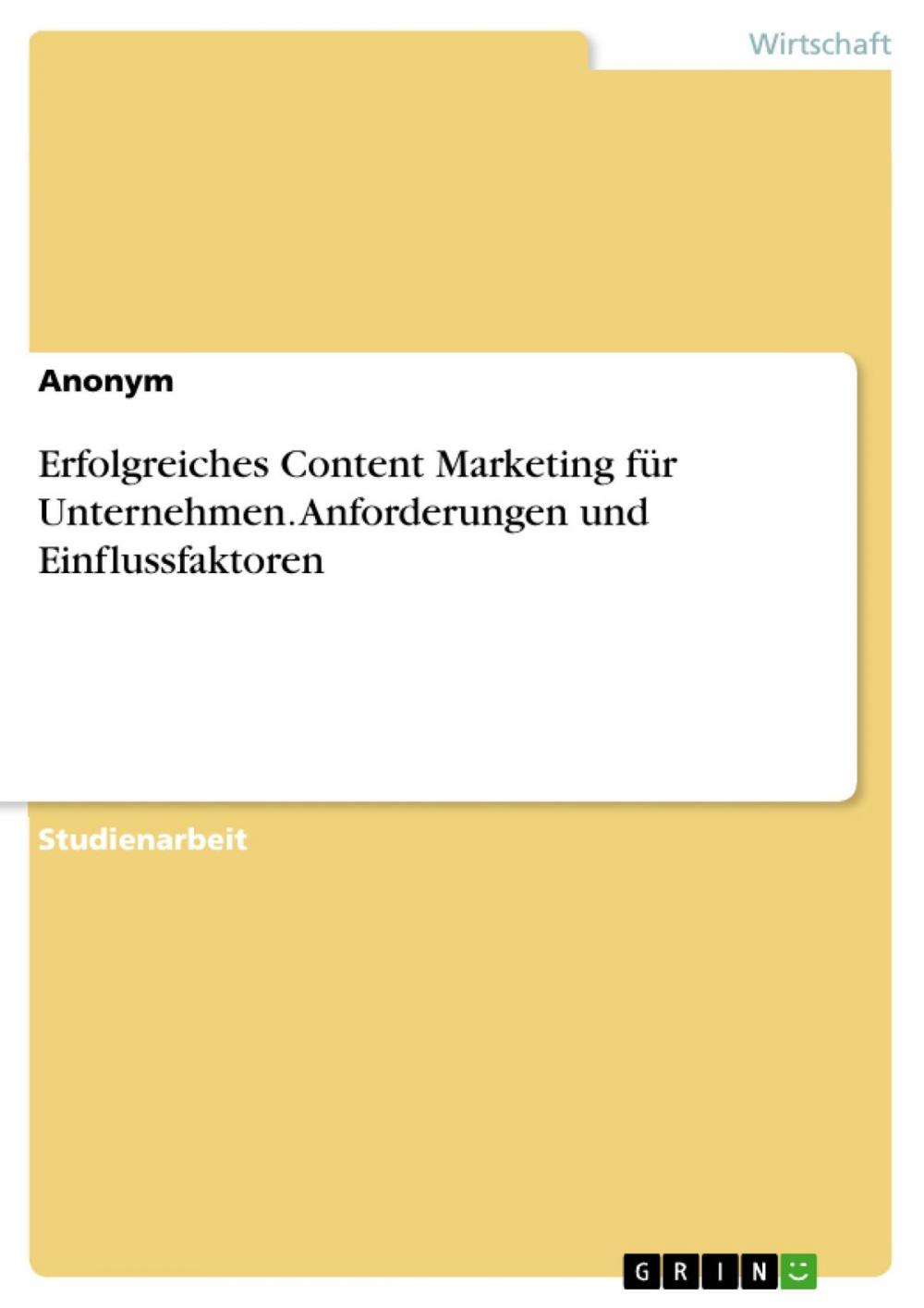 Big bigCover of Erfolgreiches Content Marketing für Unternehmen. Anforderungen und Einflussfaktoren