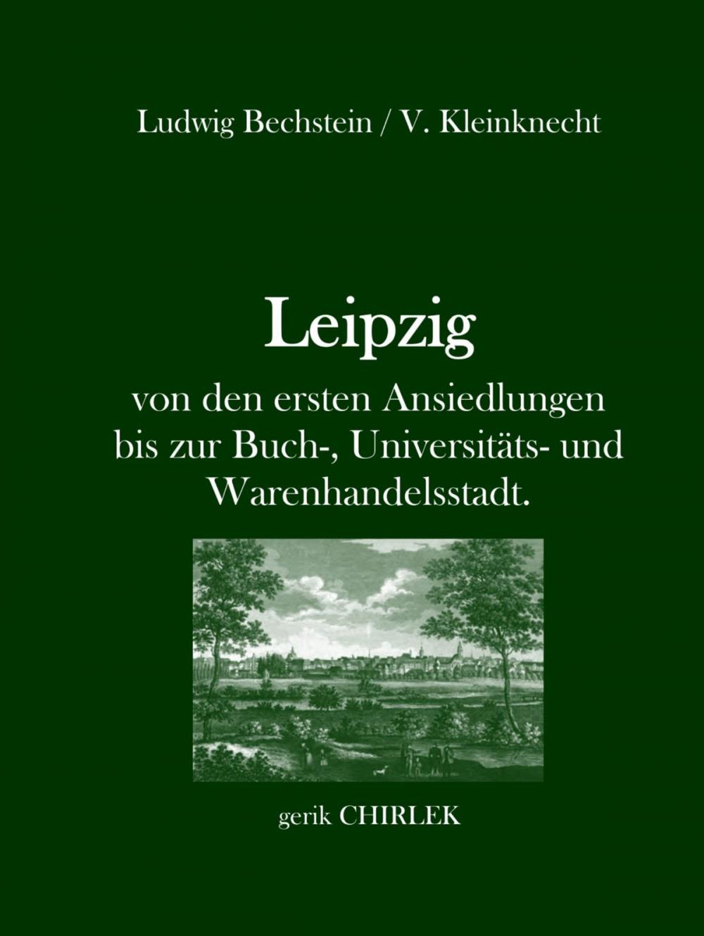 Big bigCover of Leipzig - von den ersten Ansiedlungen bis zur Buch-, Universitäts- und Warenhandelsstadt.