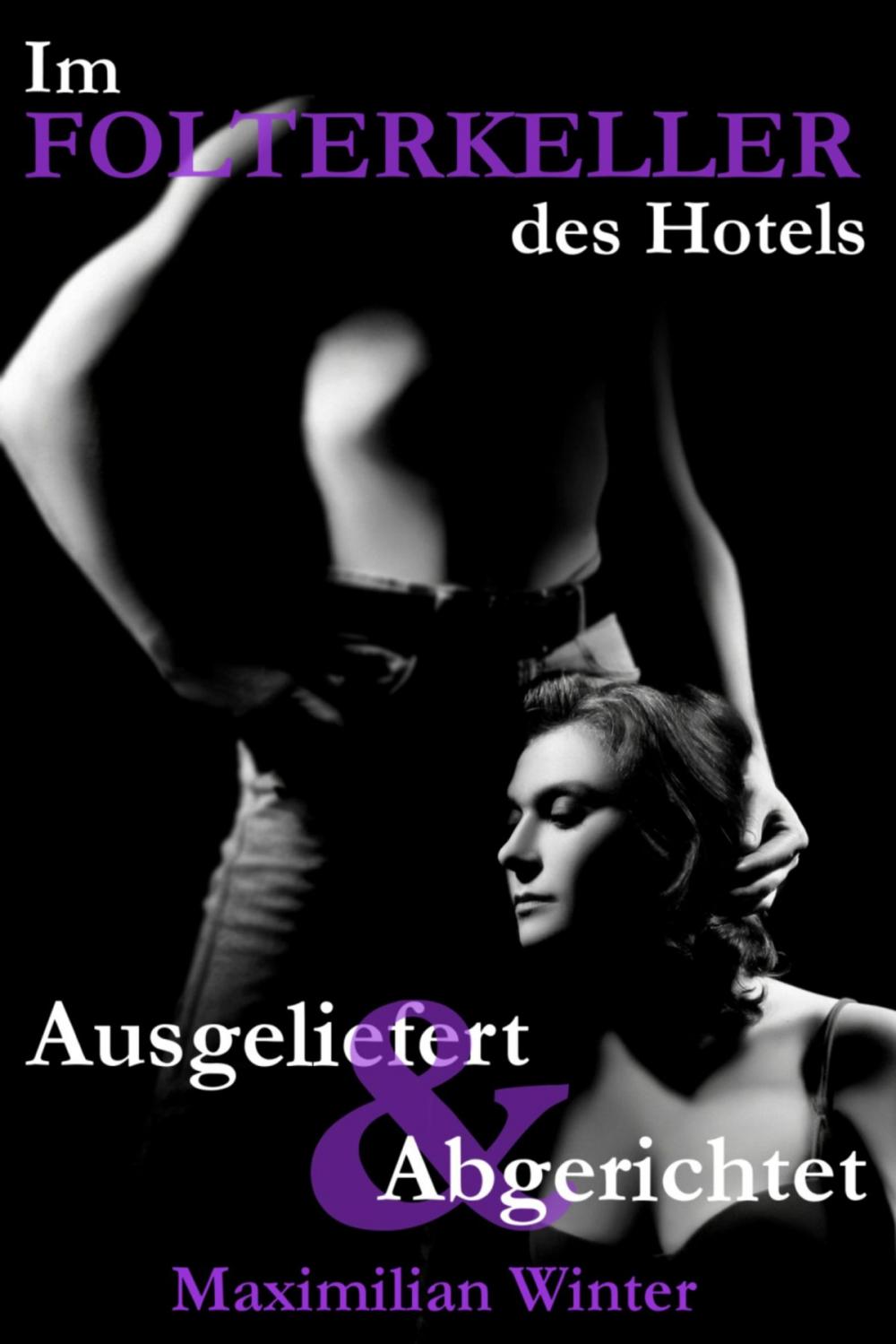 Big bigCover of Im Folterkeller des Hotels - Ausgeliefert & Abgerichtet