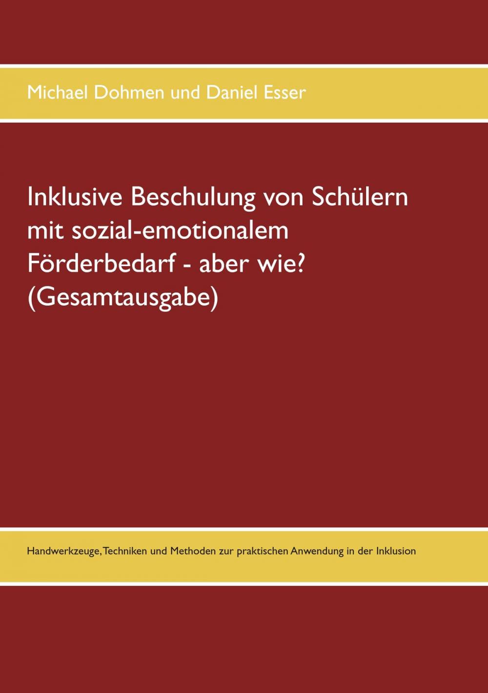 Big bigCover of Inklusive Beschulung von Schülern mit sozial-emotionalem Förderbedarf - aber wie? (Gesamtausgabe)