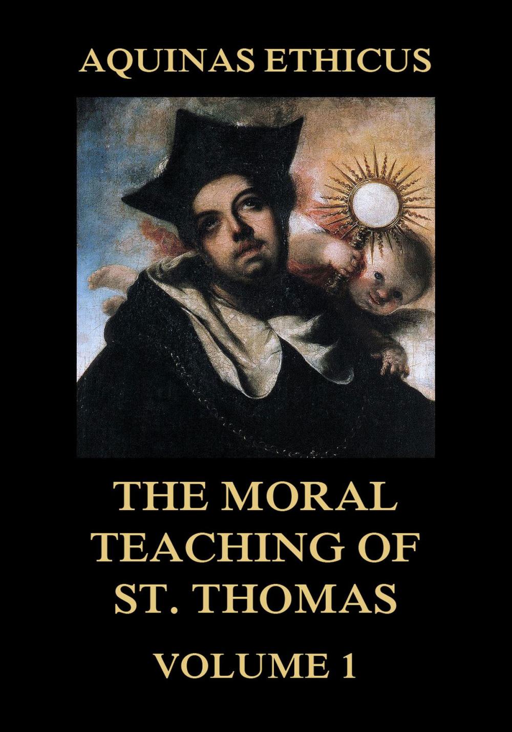 Big bigCover of Aquinas Ethicus: The Moral Teaching of St. Thomas, Vol. 1