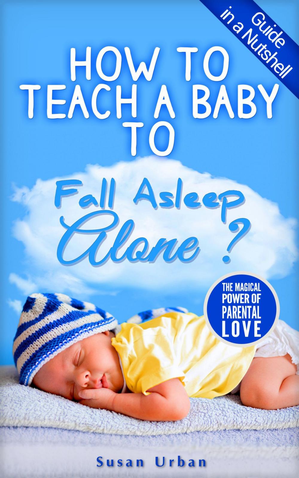 Big bigCover of GUIDE IN A NUTSHELL How to teach a baby to FALL ASLEEP ALONE