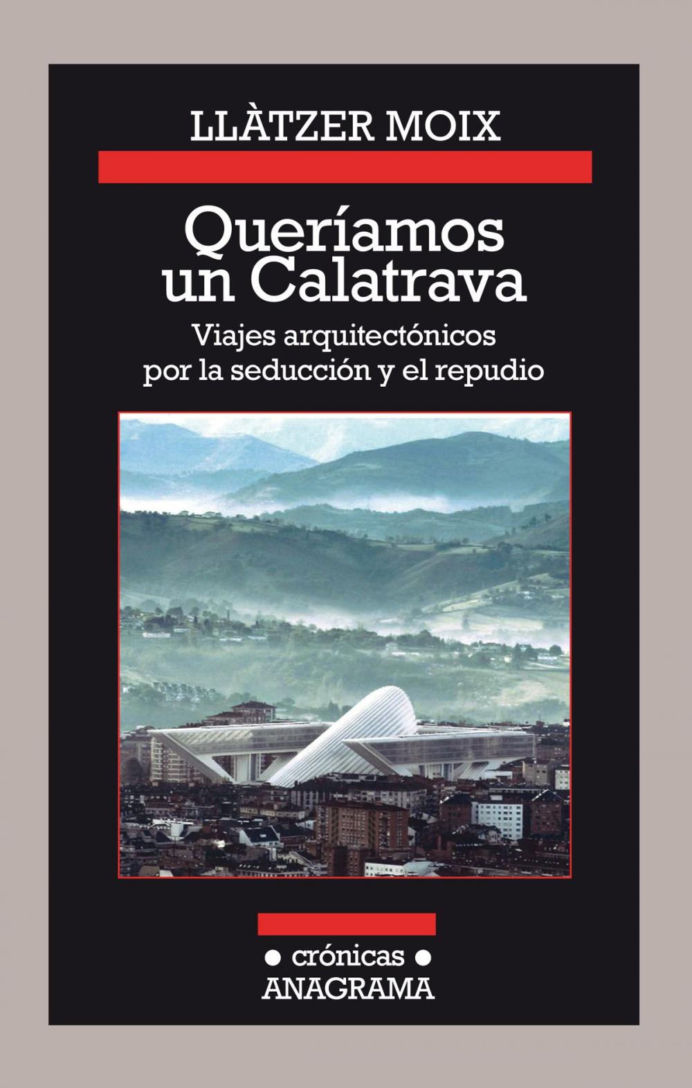 Big bigCover of Queríamos un Calatrava. Viajes arquitectónicos por la seducción y el repudio