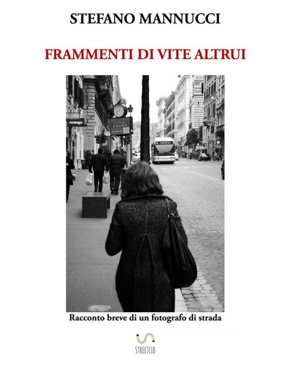 Big bigCover of Frammenti di vite altrui. Racconto breve di un fotografo di strada