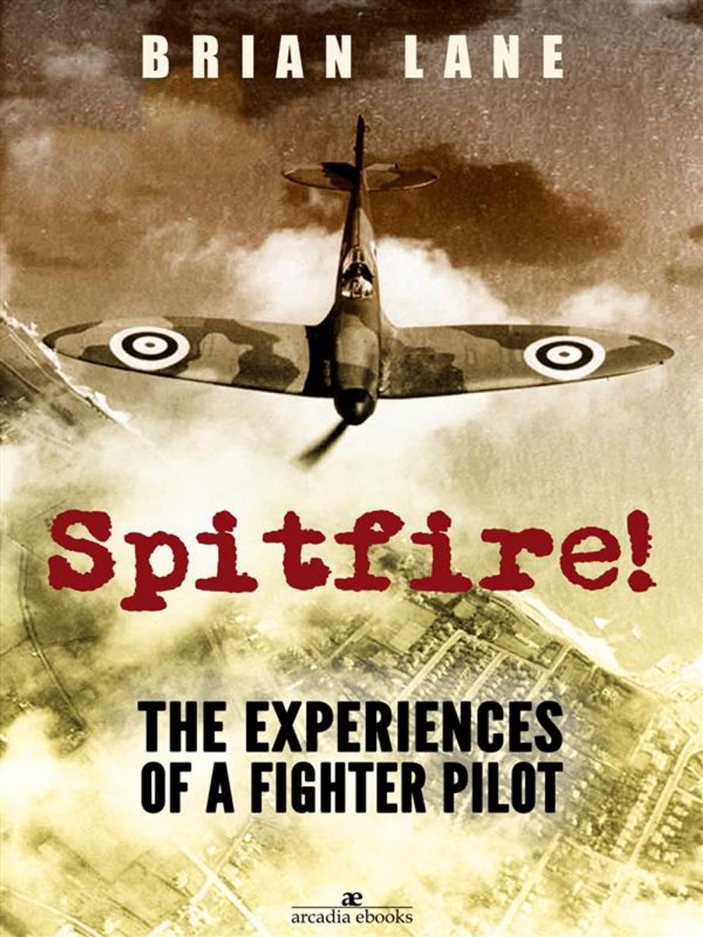 Big bigCover of Spitfire!: The Experiences of a Battle of Britain Fighter Pilot